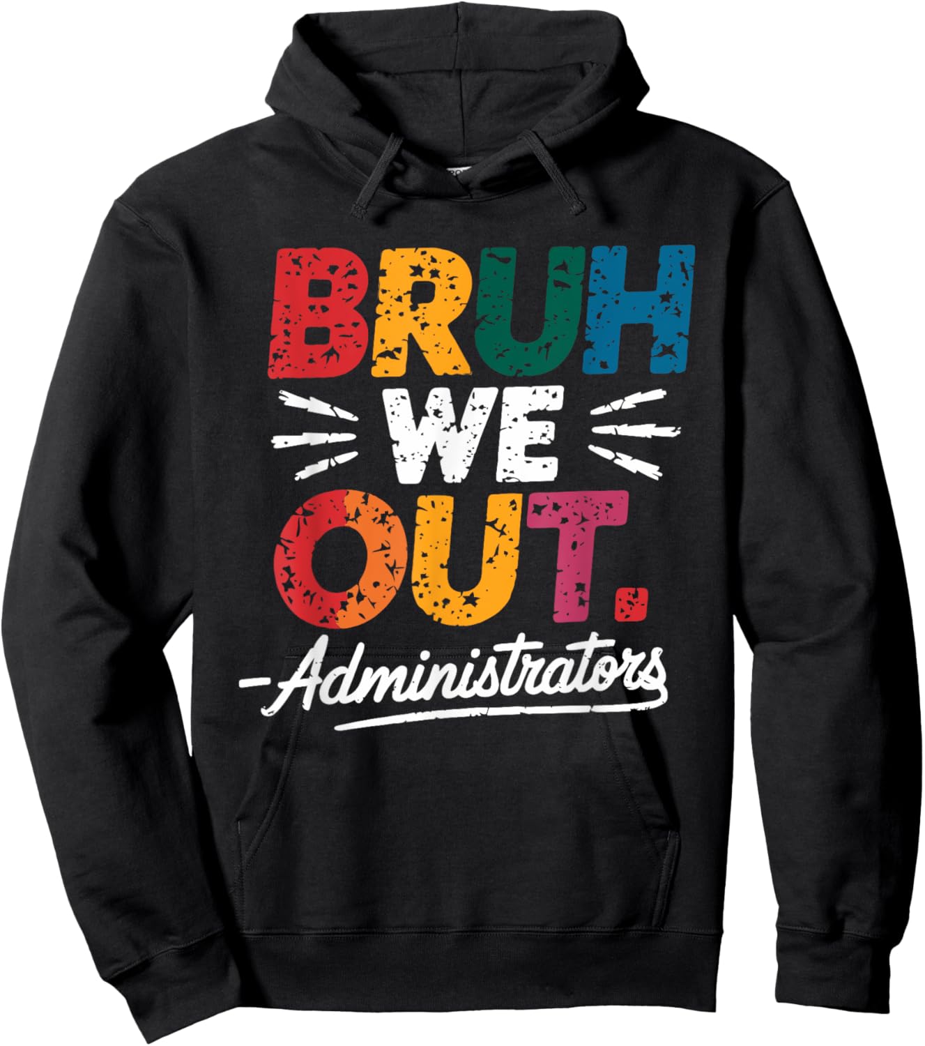 Bruh We Out Administrators Happy Last Day Of School Hoodie - Hoodie | Black