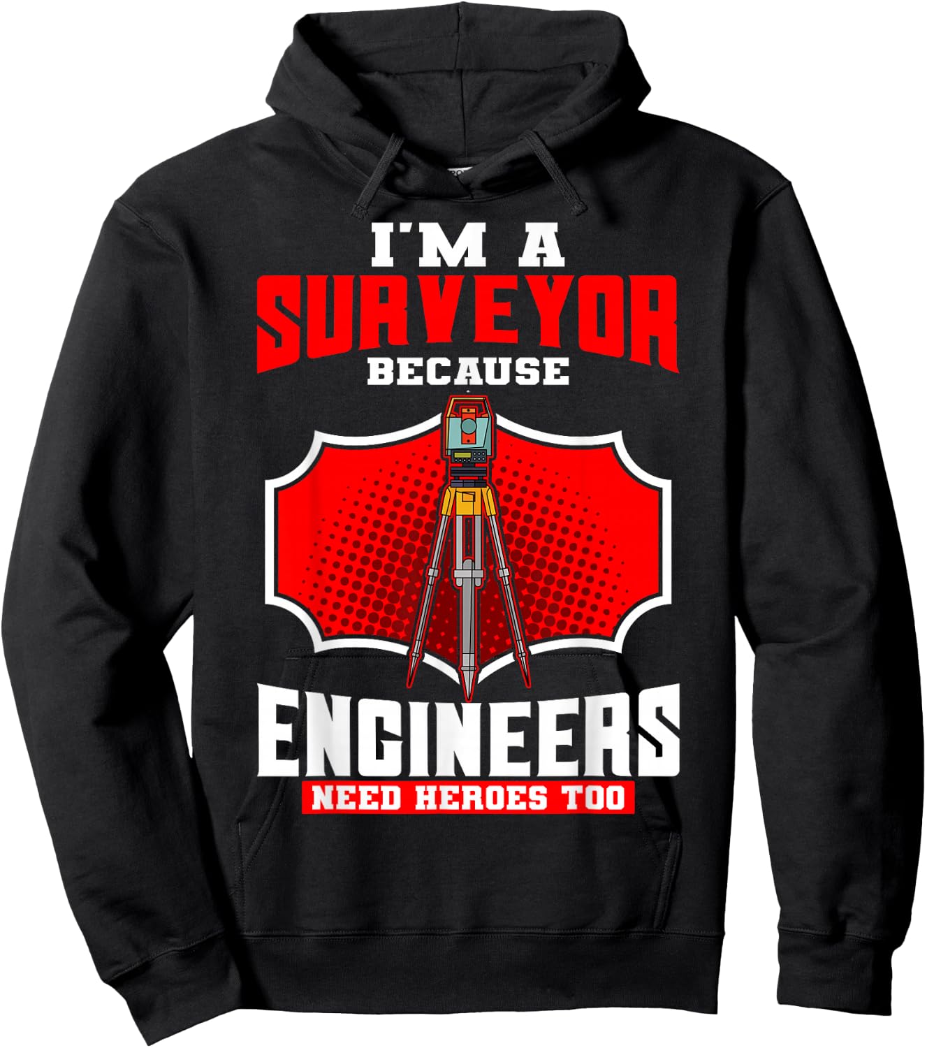 Surveyor Land Valuer Cartographer Engineers Need Heroes Too Hoodie - Hoodie | Black