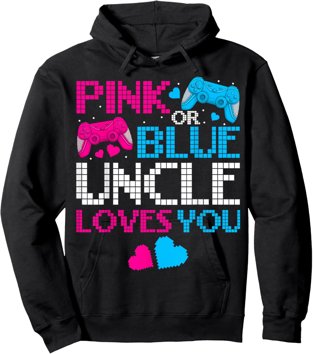 Pink Or Blue He Or She Uncle Loves You Gamers Fathers Day Hoodie - Hoodie | Black