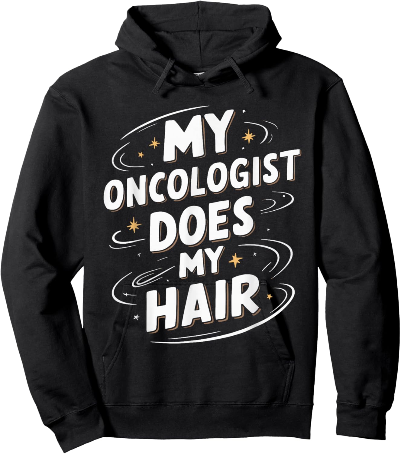 My Oncologist Does My Hair Hoodie - Hoodie | Black