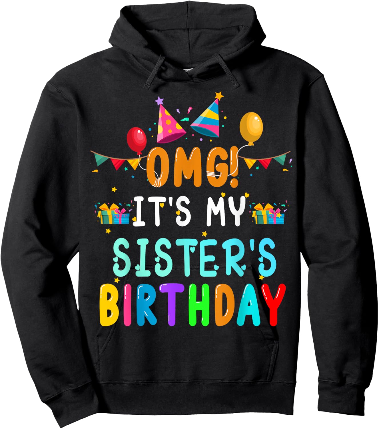 OMG It's My Sister's Birthday Happy To Me You Sister Cousin Hoodie - Hoodie | Black