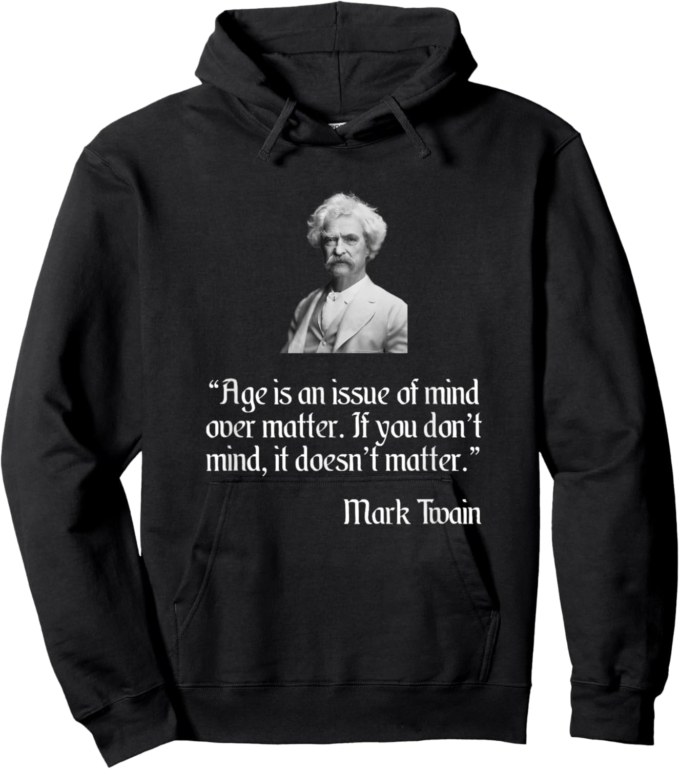 Mark Twain Shirt Mark Twain Age Quote Hoodie - Hoodie | Black