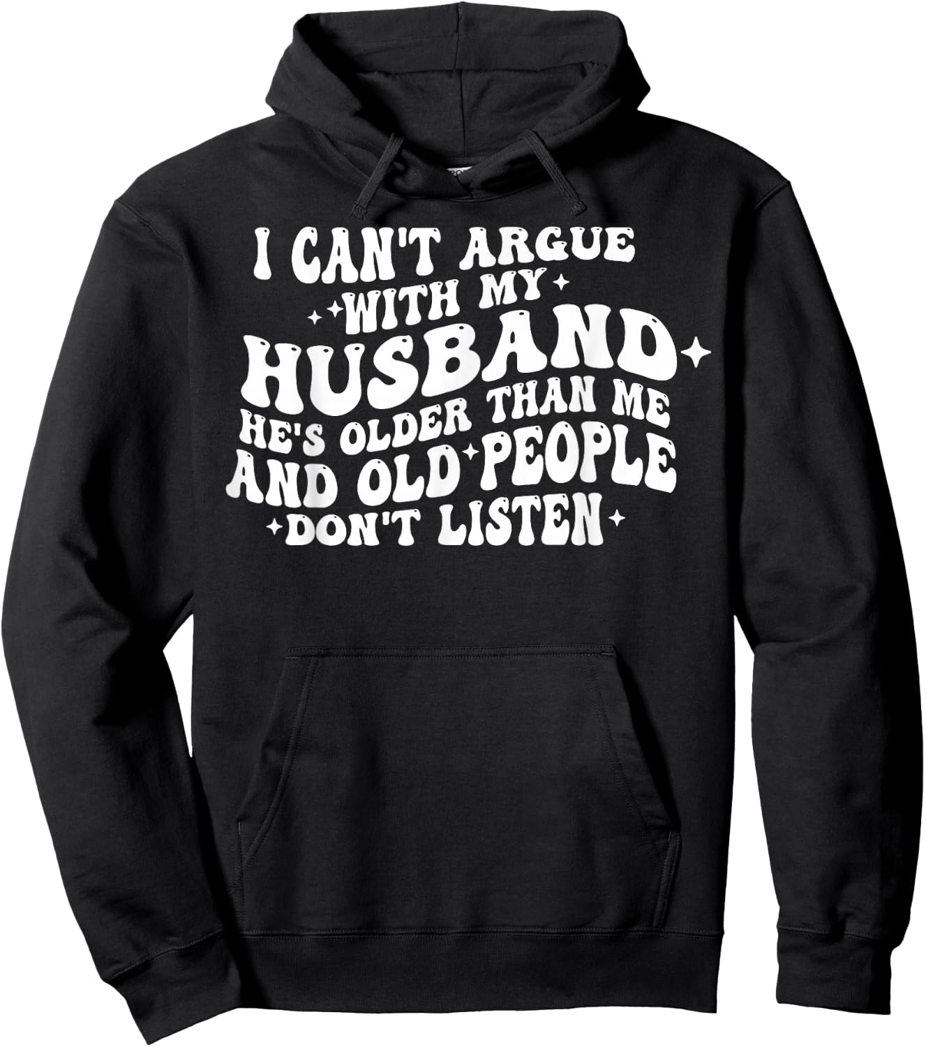 I Can't Argue With My Husband He's Old People Don't Listen Hoodie - Hoodie | Black