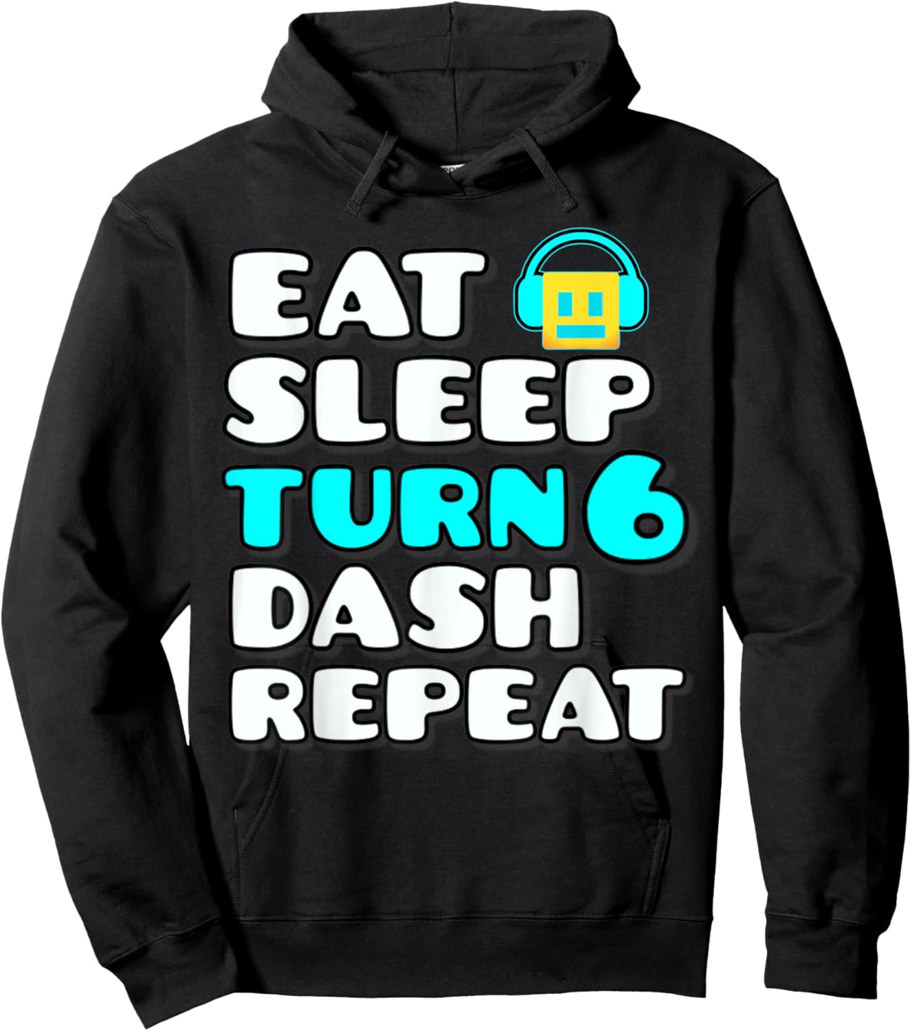 Eat Sleep Turn 6 Dash Repeat Video Game Geometry 6 Birthday Hoodie - Hoodie | Black