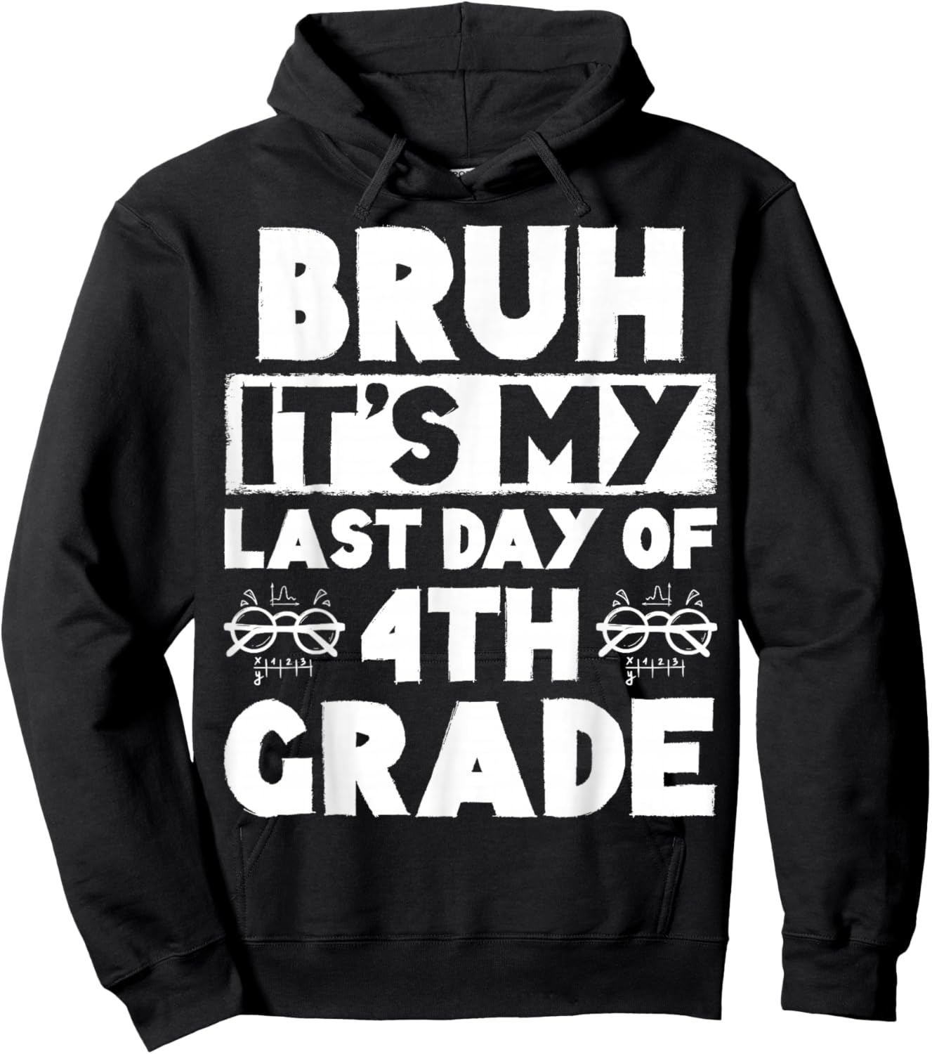 Bruh It's My Last Day Of 4th grade Teacher Summer Vacation Hoodie - Hoodie | Black