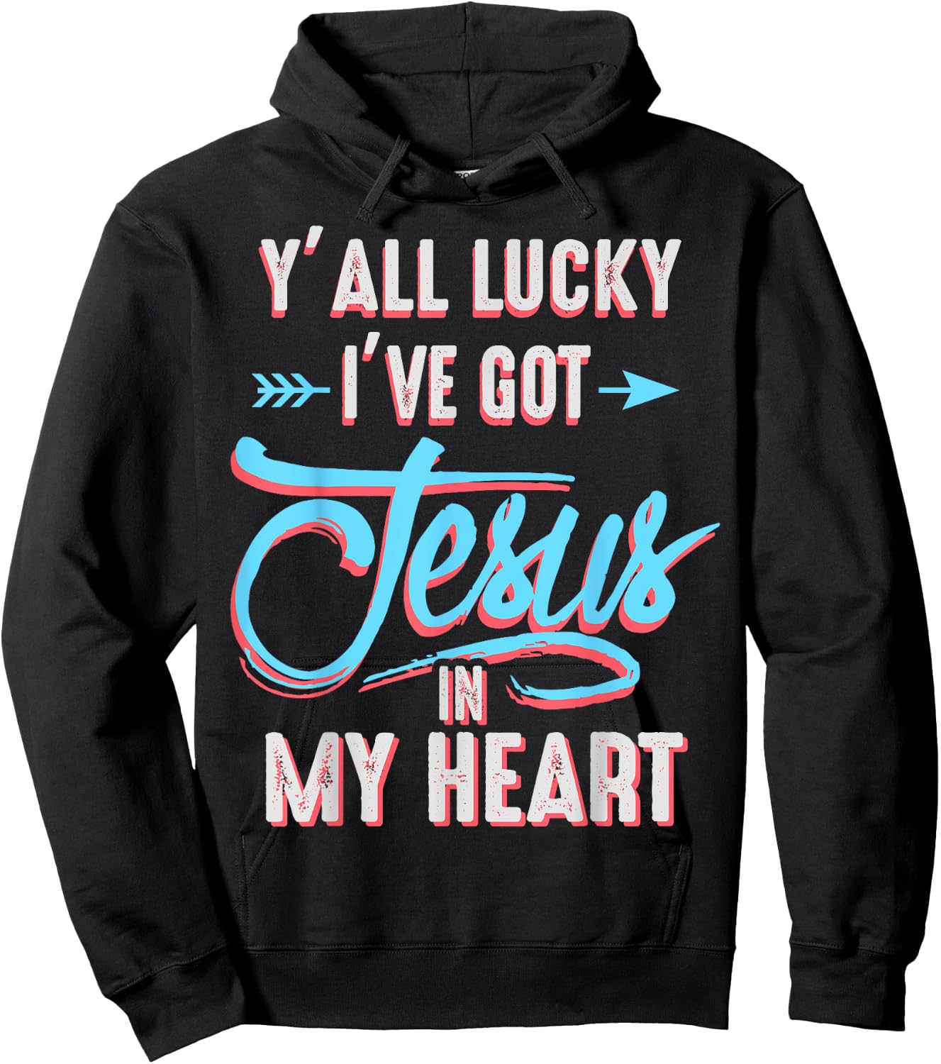 Y'all Lucky I Got Jesus in My Heart Funny Southern Christian Hoodie - Hoodie | Black