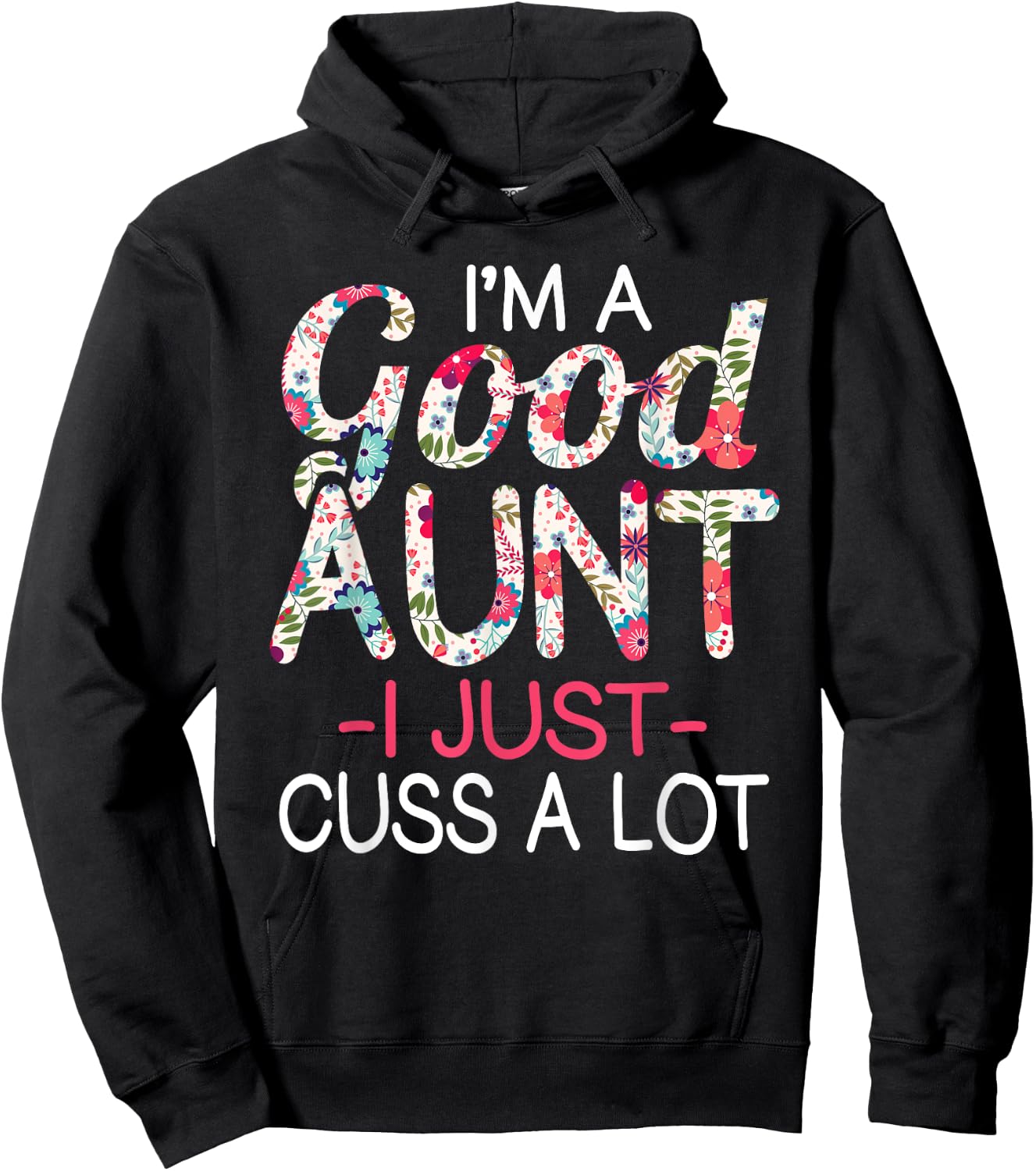 I'm a Good Aunt I Just Cuss A lot Funny Family Hoodie - Hoodie | Black