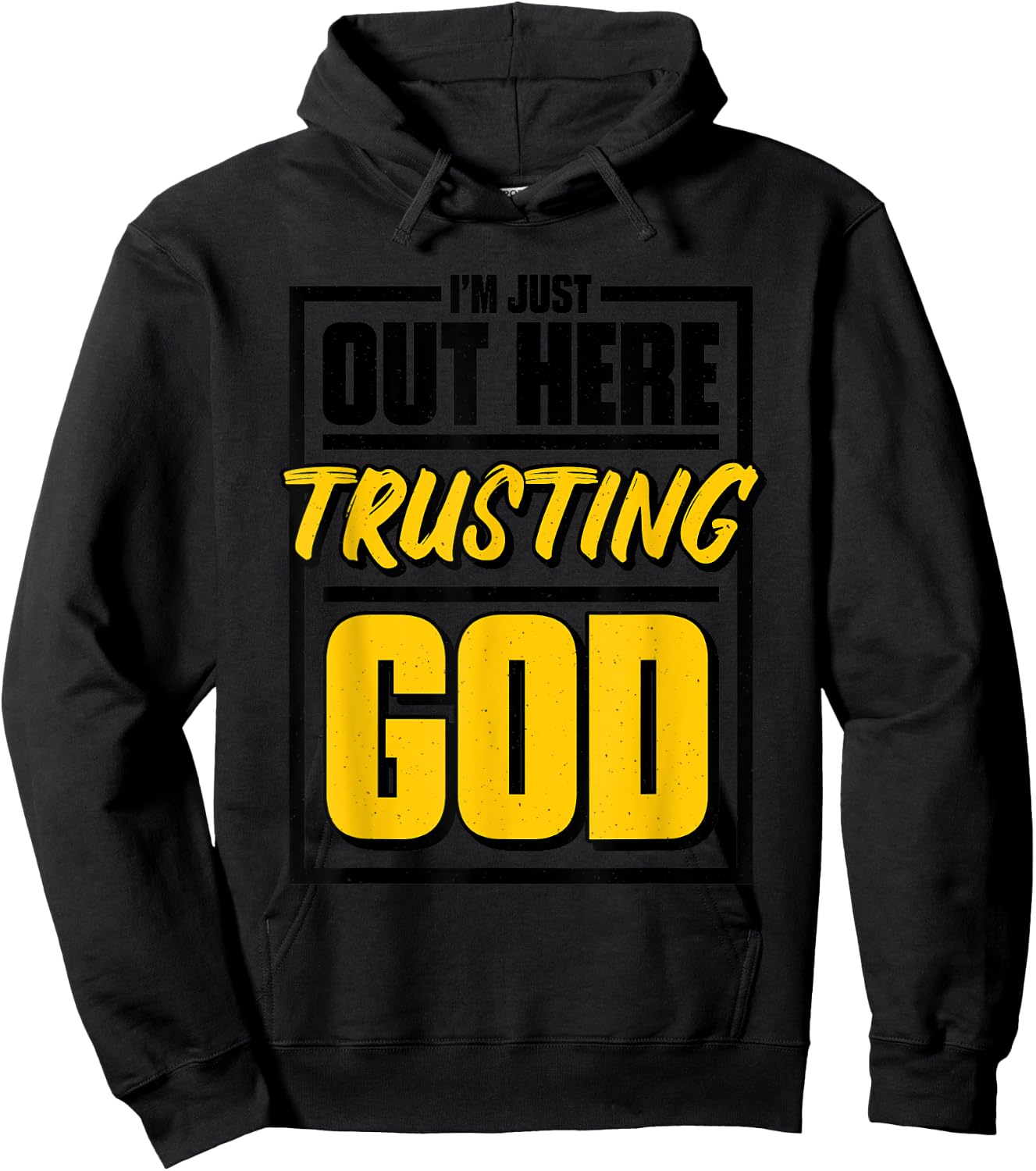 I'M Just Out Here Trusting God, Christian Jesus Believer Hoodie - Hoodie | Black