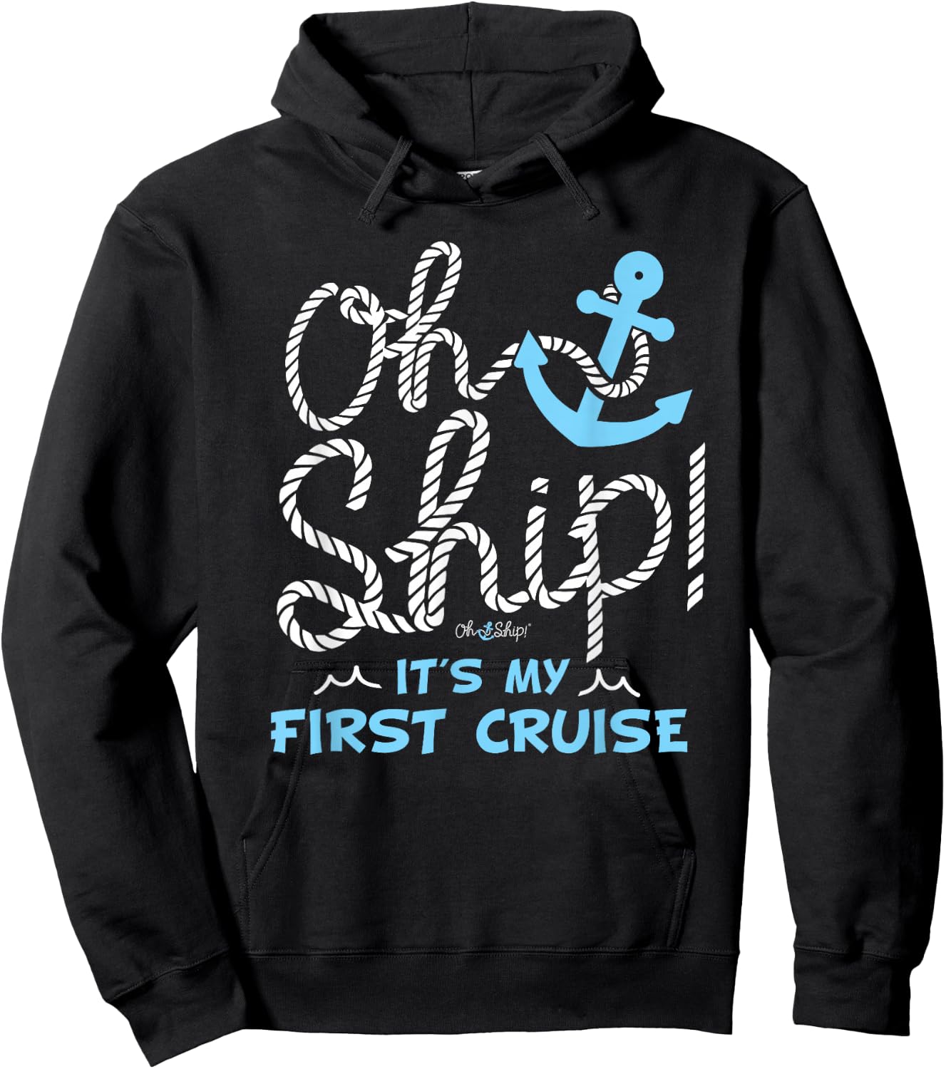 Oh Ship It's My First Cruise - Oh Ship Cruise Shirts Hoodie - Hoodie | Black