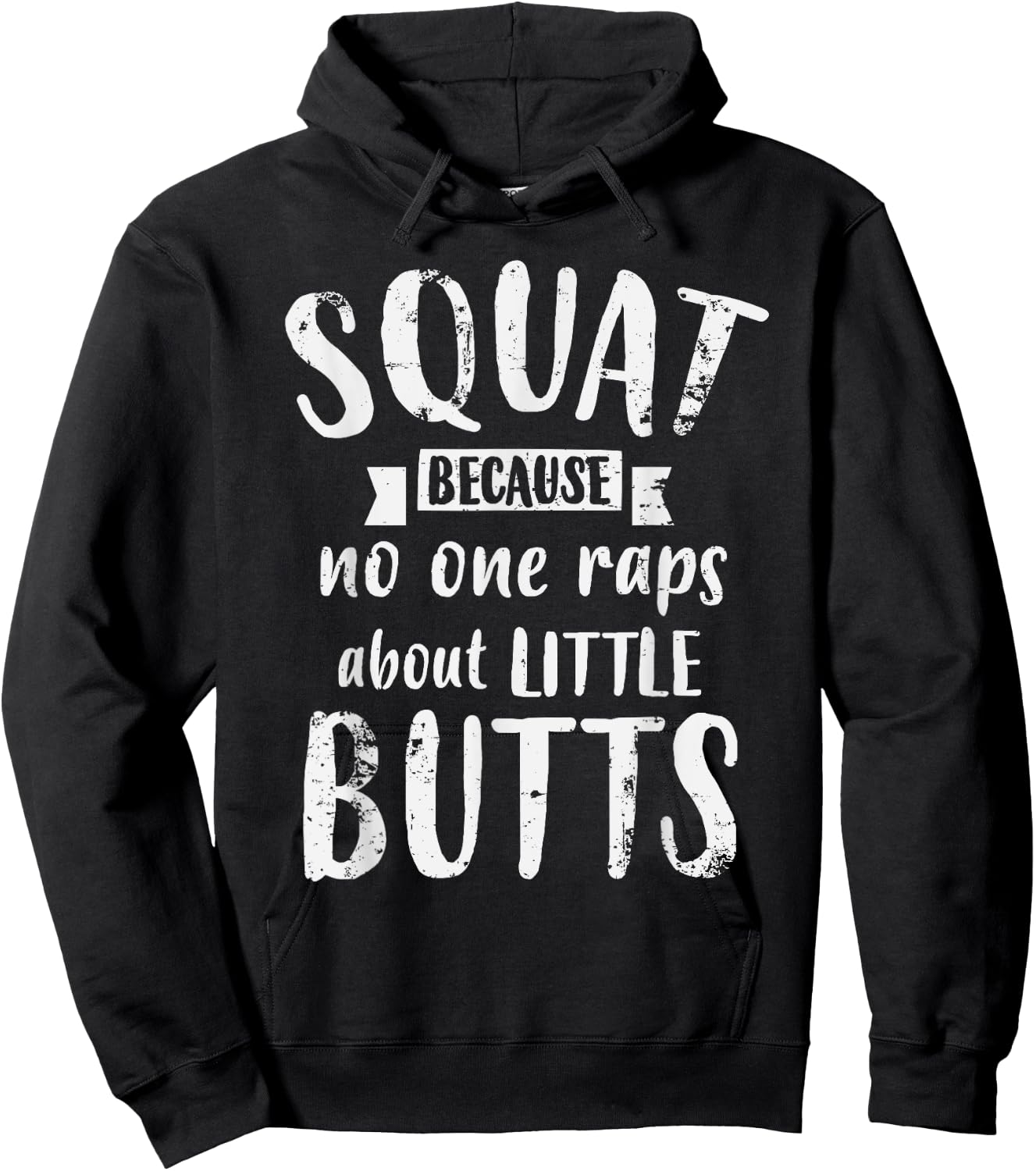 Squat Because No One Raps About Little Butts Funny Leg Day Hoodie - Hoodie | Black