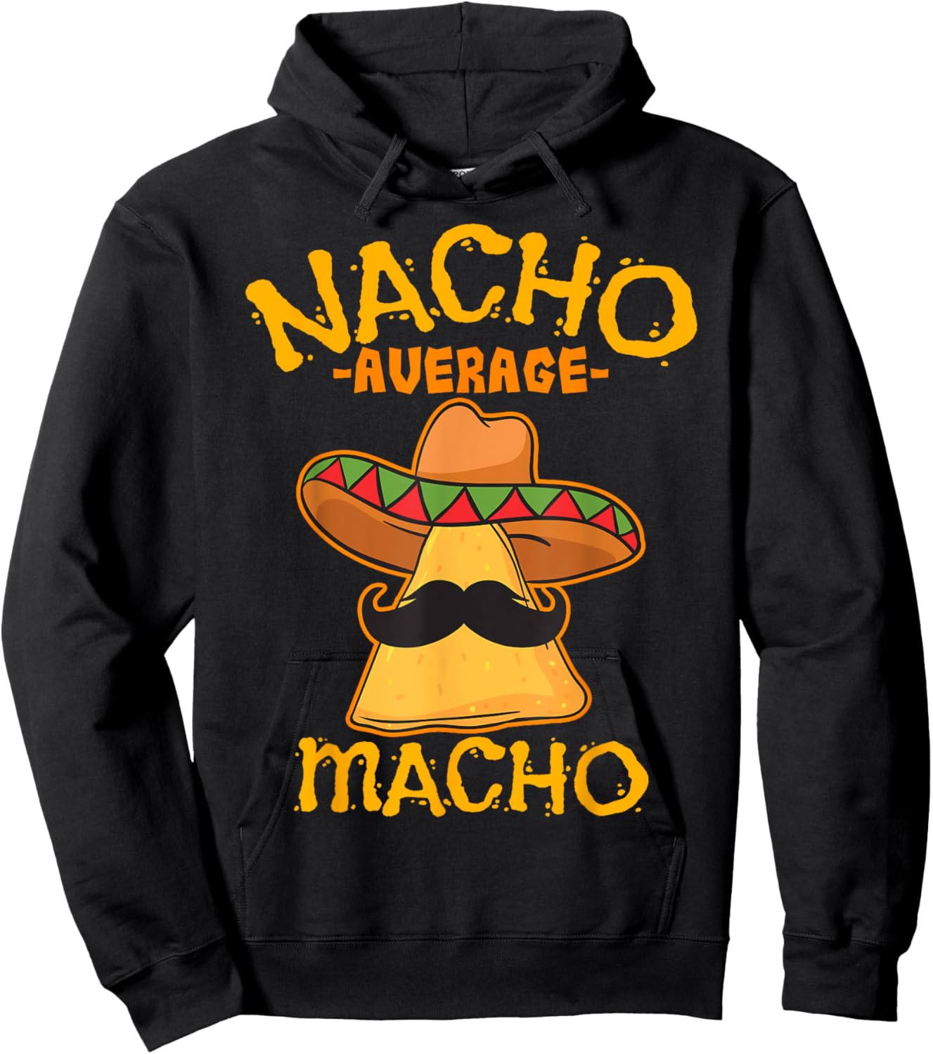 Nacho Average Macho Mexican Machismo Cinco De Mayo Fiesta Hoodie - Hoodie | Black