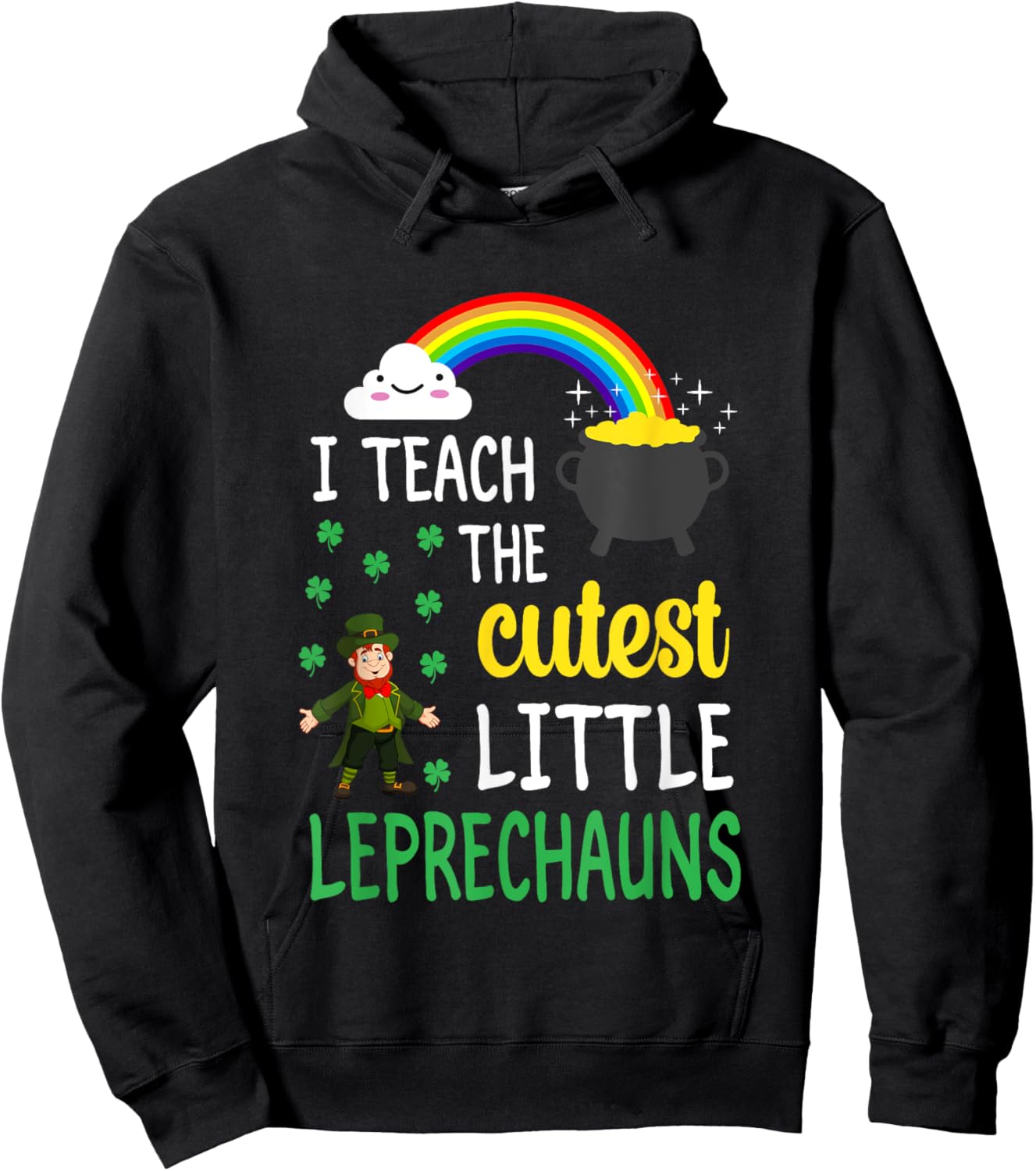 I Teach The Cutest Little Leprechauns Teacher Patricks Day Hoodie - Hoodie | Black