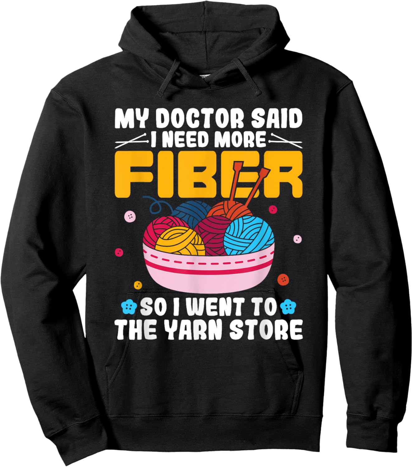 My Doctor Said I Need More Fiber Funny Yarn Knitting Knitter Hoodie - Hoodie | Black