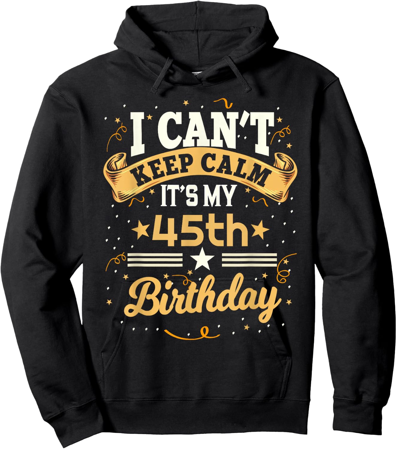 45 Year Old shirt I Can't Keep Calm It's My 45th Birthday Hoodie - Hoodie | Black