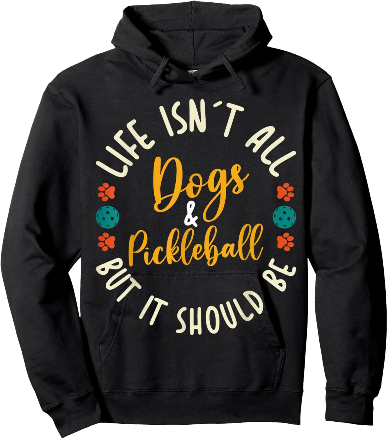 Funny Pickleball Players Life Isn't All Dogs and Pickleball Hoodie - Hoodie | Black