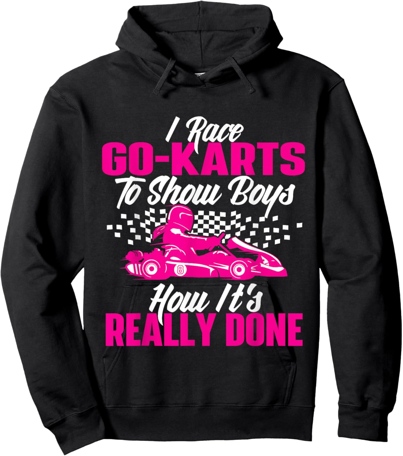 I Race Go Karts To Show Boys - Go Karting Go Cart Racing Hoodie - Hoodie | Black