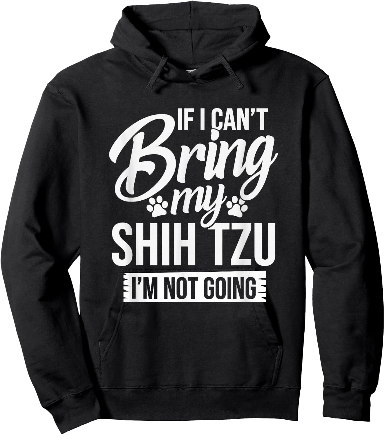 If I Can't Bring My Shih Tzu - Shih Tzu Lover Shirt Gift Hoodie - Hoodie | Black