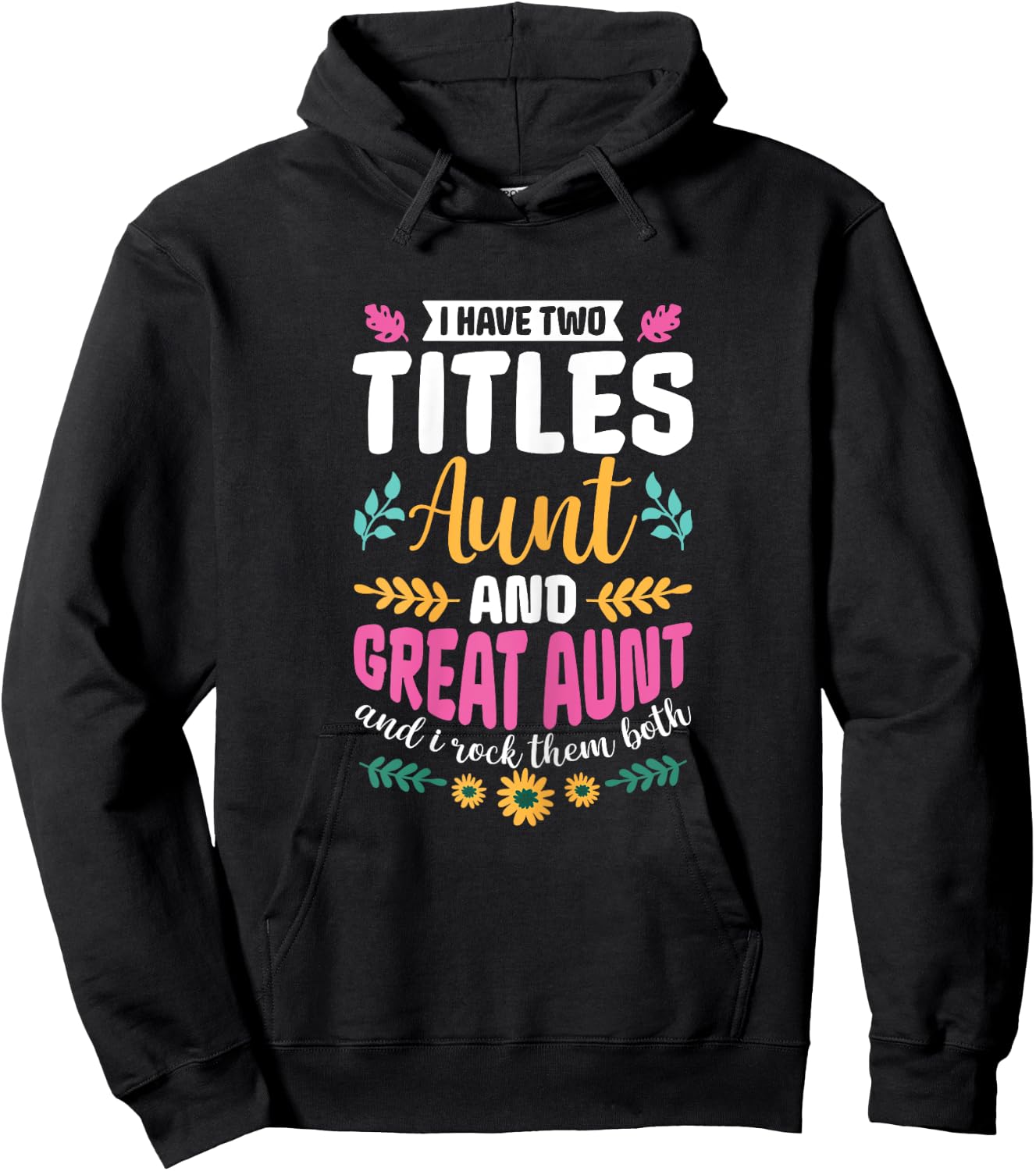 I have two titles Aunt and Great-Aunt and I rock them both Hoodie - Hoodie | Black