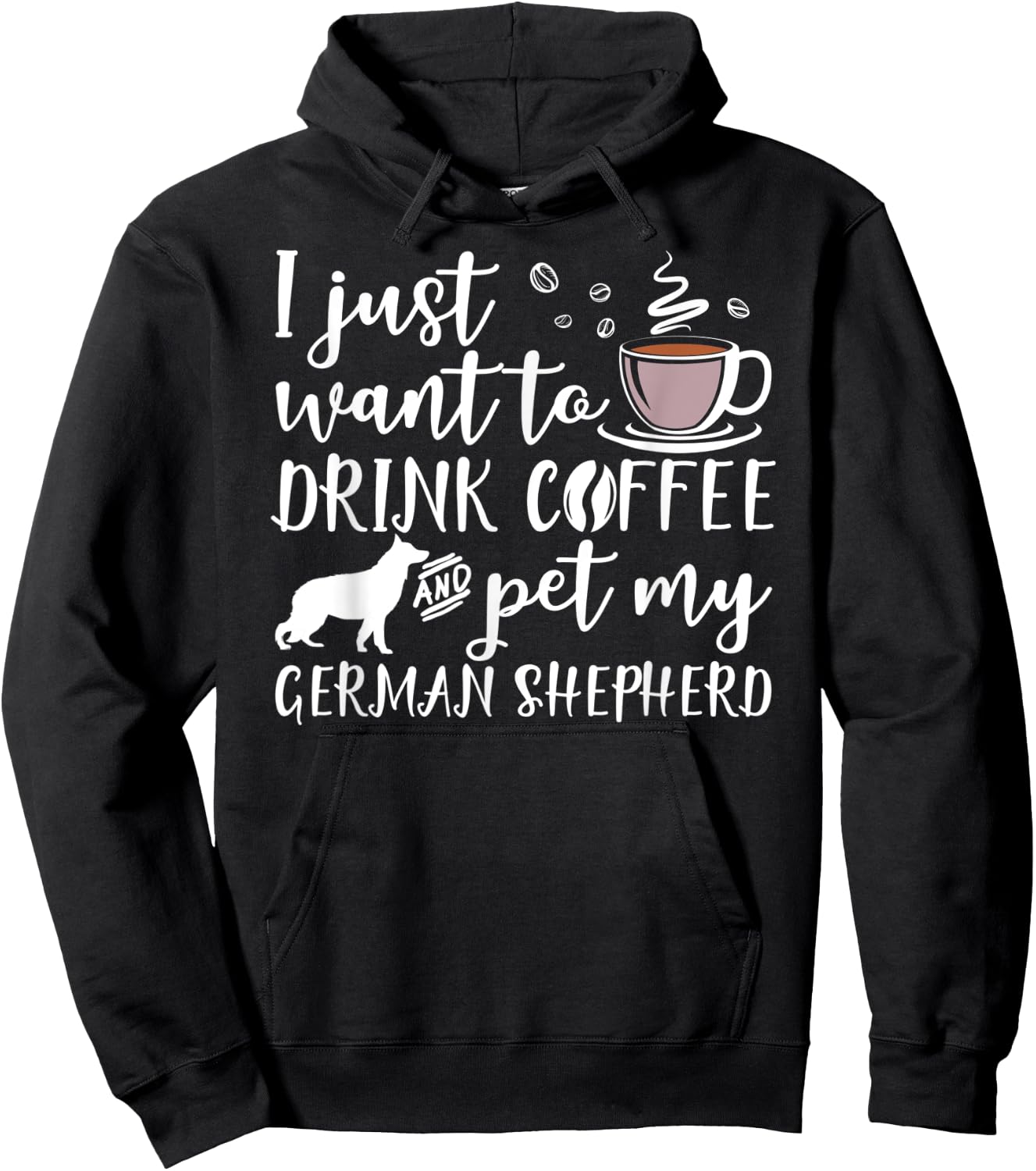 I Just Want To Drink Coffee And Pet My German Shepherd Dog Hoodie - Hoodie | Black