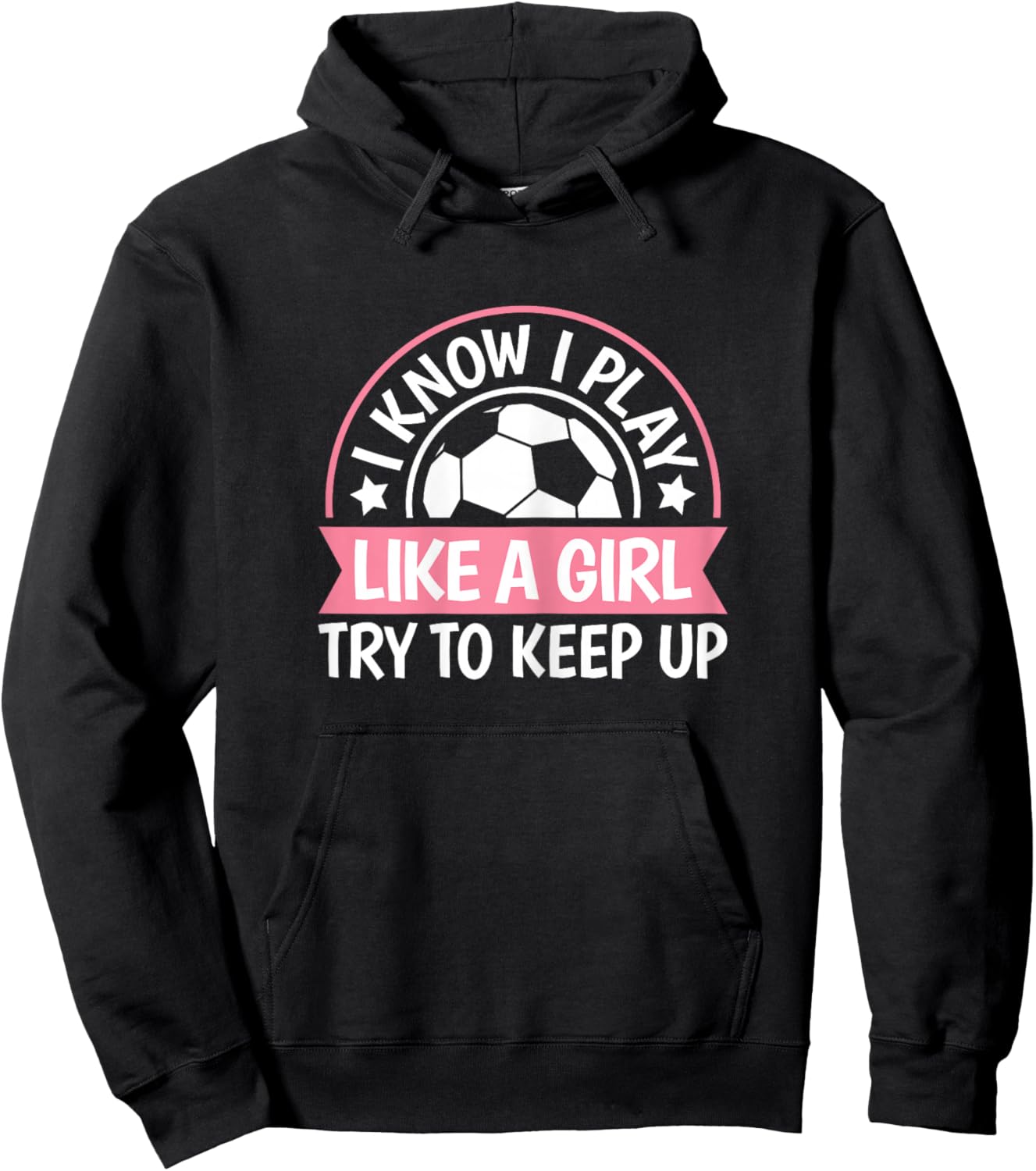 I Play Like A Girl Try To Keep Up Soccer Women Girls Kids Hoodie - Hoodie | Black
