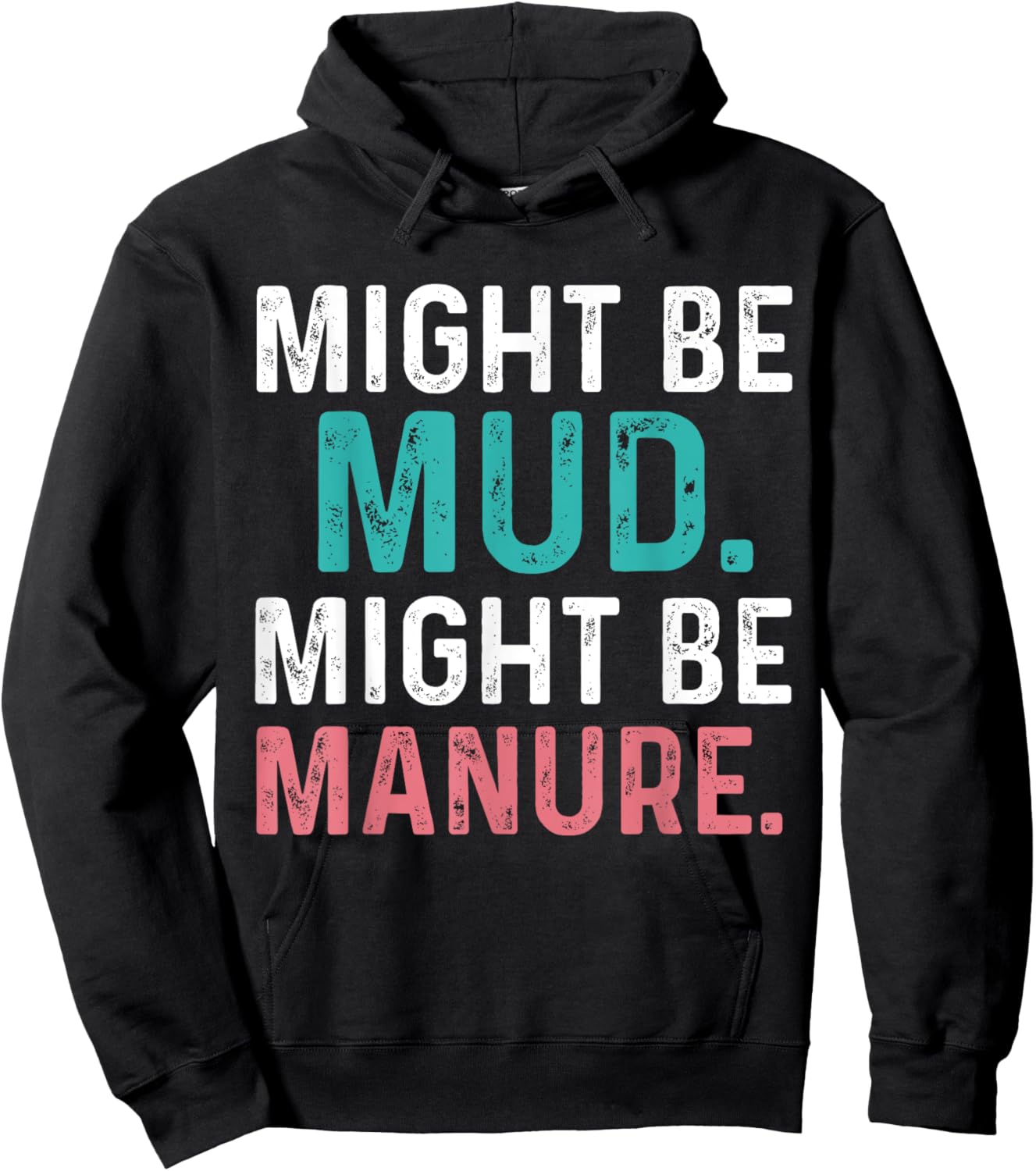 Might Be Mud Might Be Manure Funny Quote Farming Agriculture Hoodie - Hoodie | Black