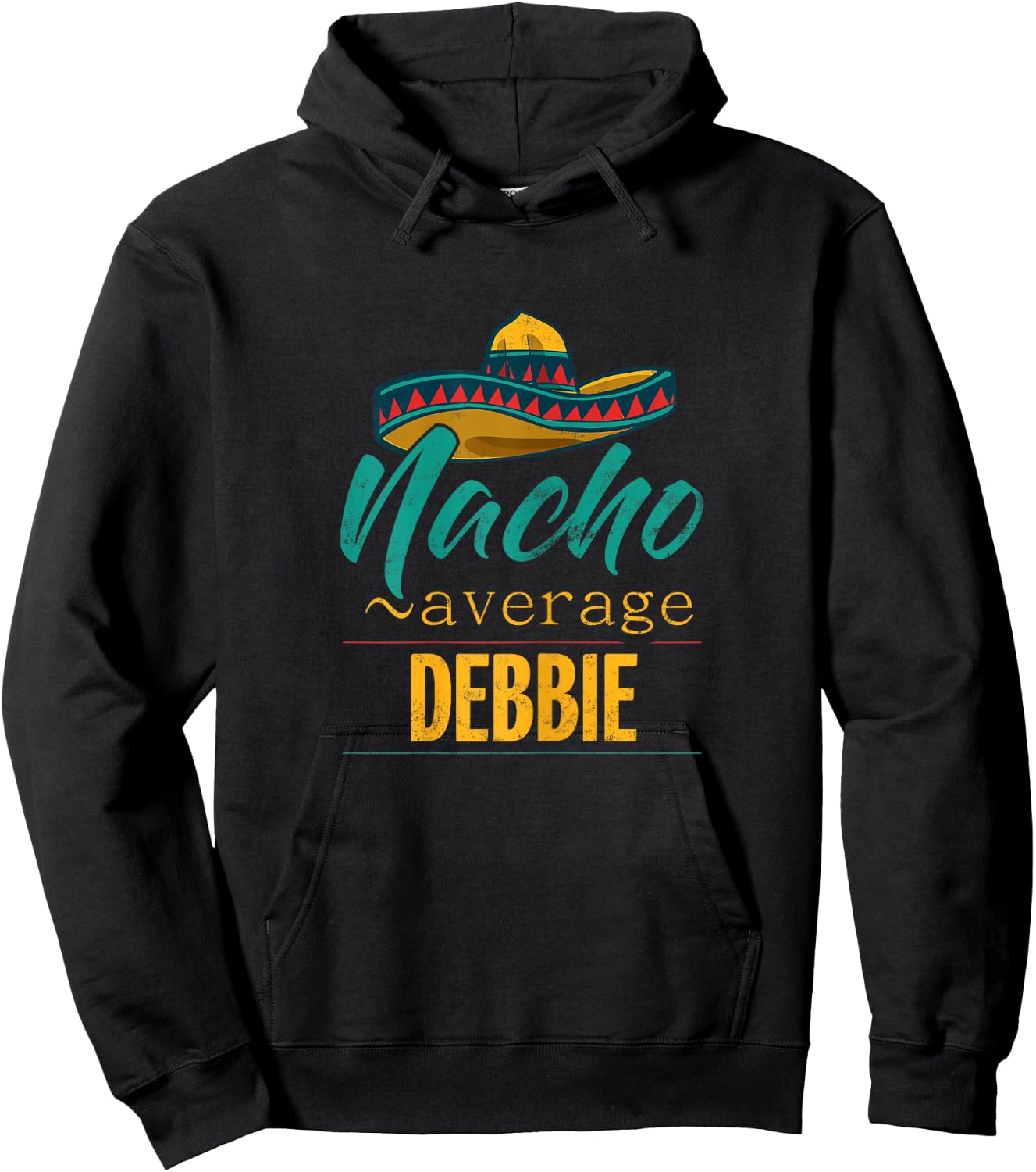 Nacho Average Debbie Gift Funny Cinco De Mayo Sombrero Hoodie - Hoodie | Black