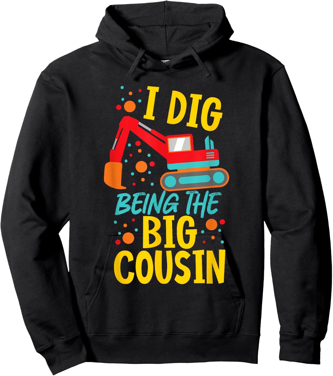 I Dig Being The Big Cousin Cute Excavator Hoodie - Hoodie | Black