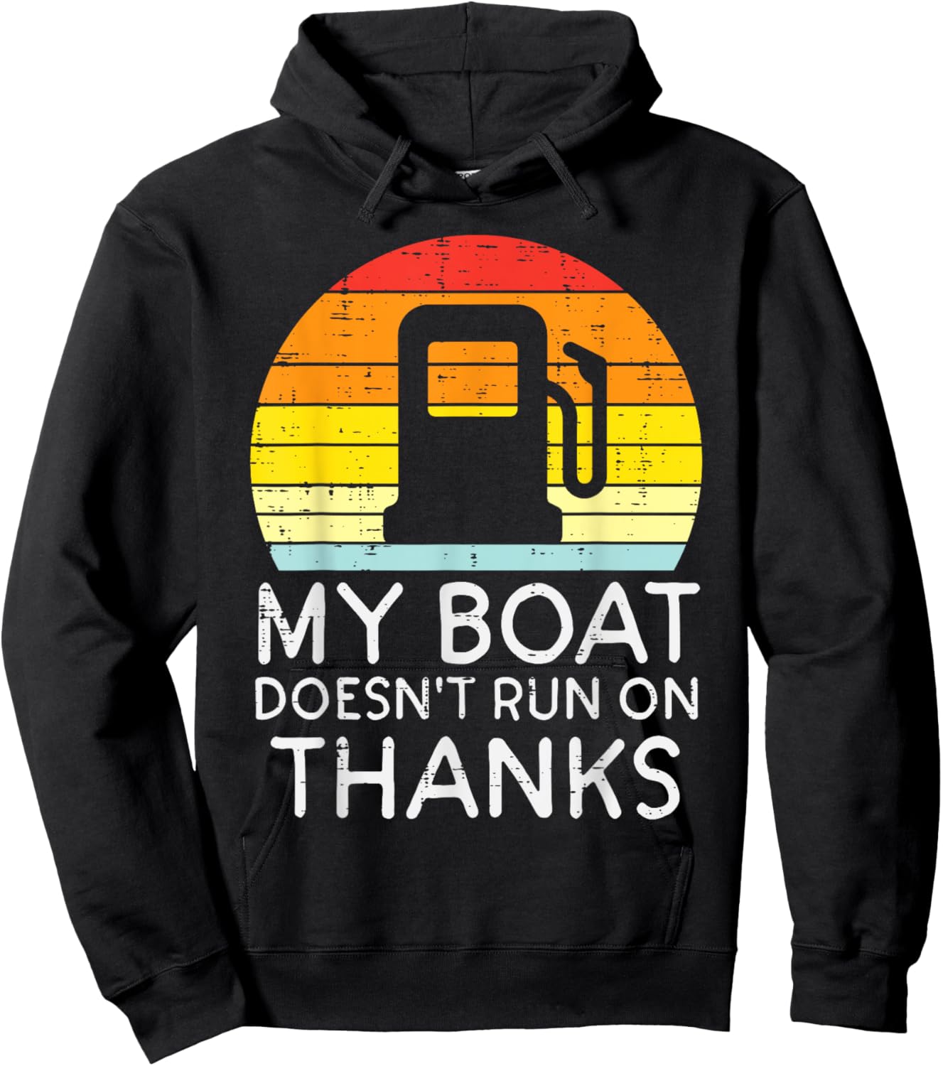 My Boat Doesnt Run On Thanks Funny Gas Joke Boat Captain Men Hoodie - Hoodie | Black