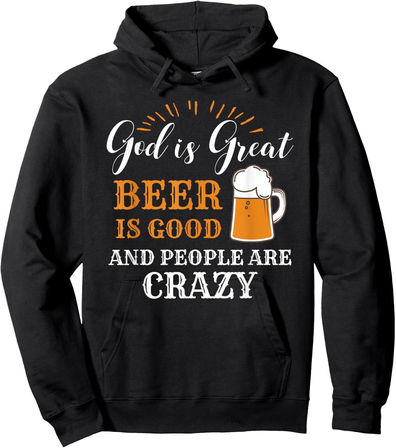 God Is Great Beer Is Good And People Are Crazy Gift product Hoodie - Hoodie | Black