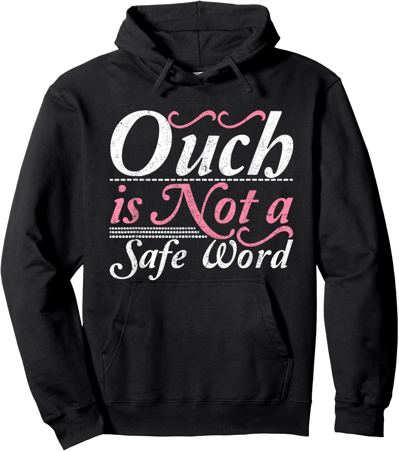 Ouch Is Not A Safe Word BDSM DDLG Sexy Kinky Feet Sub Dom Hoodie - Hoodie | Black
