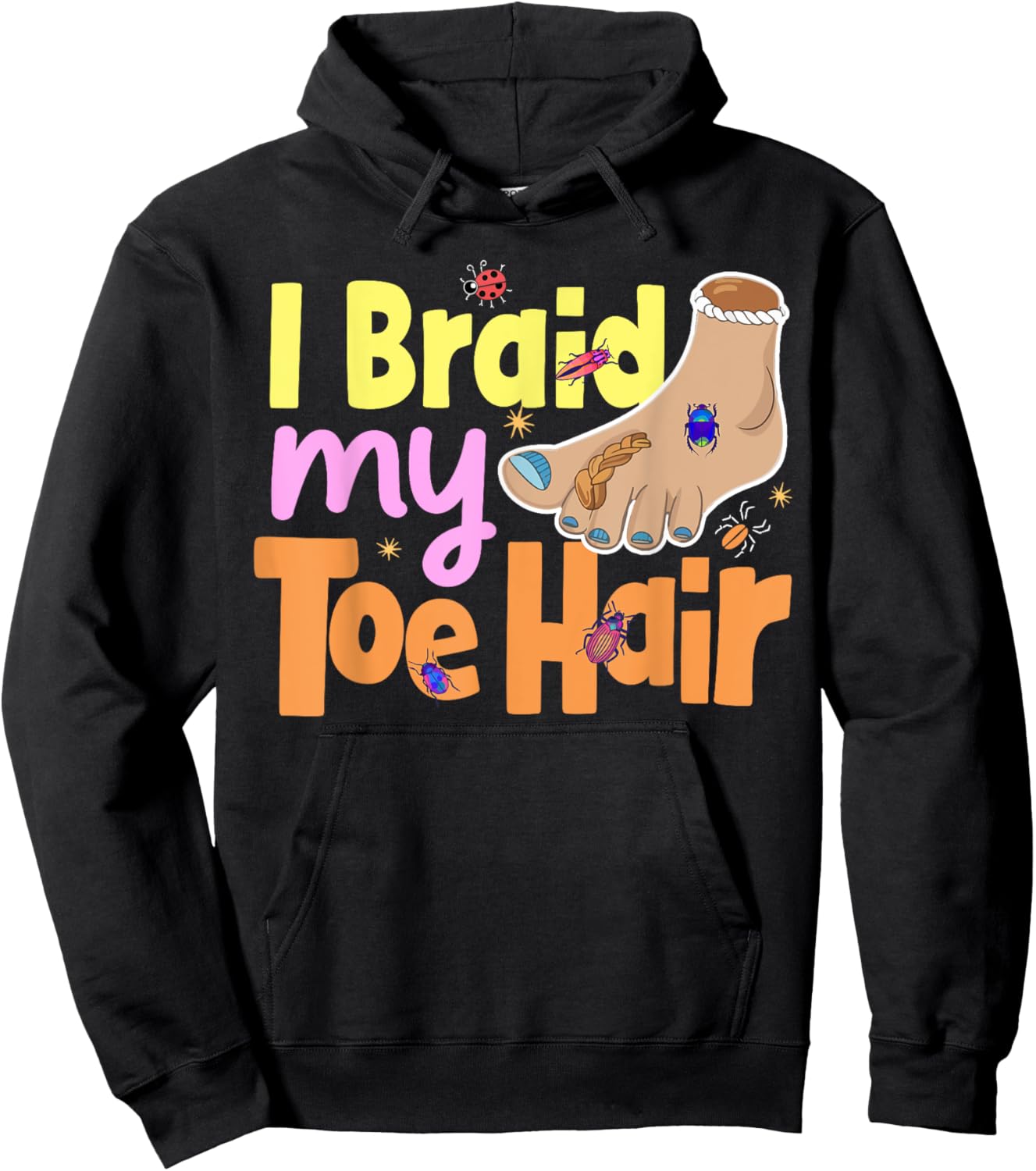 I Braid My Toe Hair Meme Funny And Embarrassing Gag Hoodie - Hoodie | Black