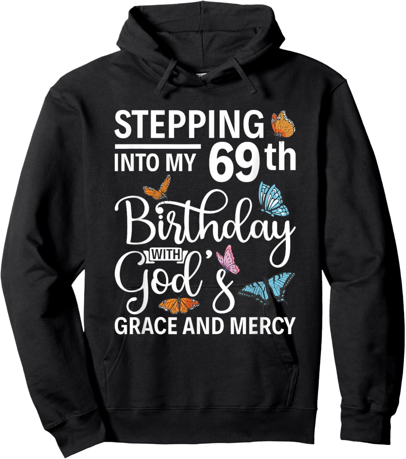 Stepping into my 69th birthday with gods grace and mercy Hoodie - Hoodie | Black