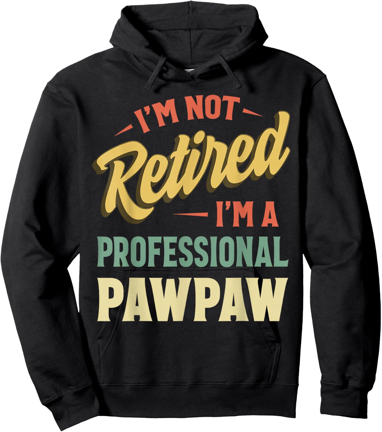 I'm Not Retired I'm A Professional Pawpaw Hoodie - Hoodie | Black