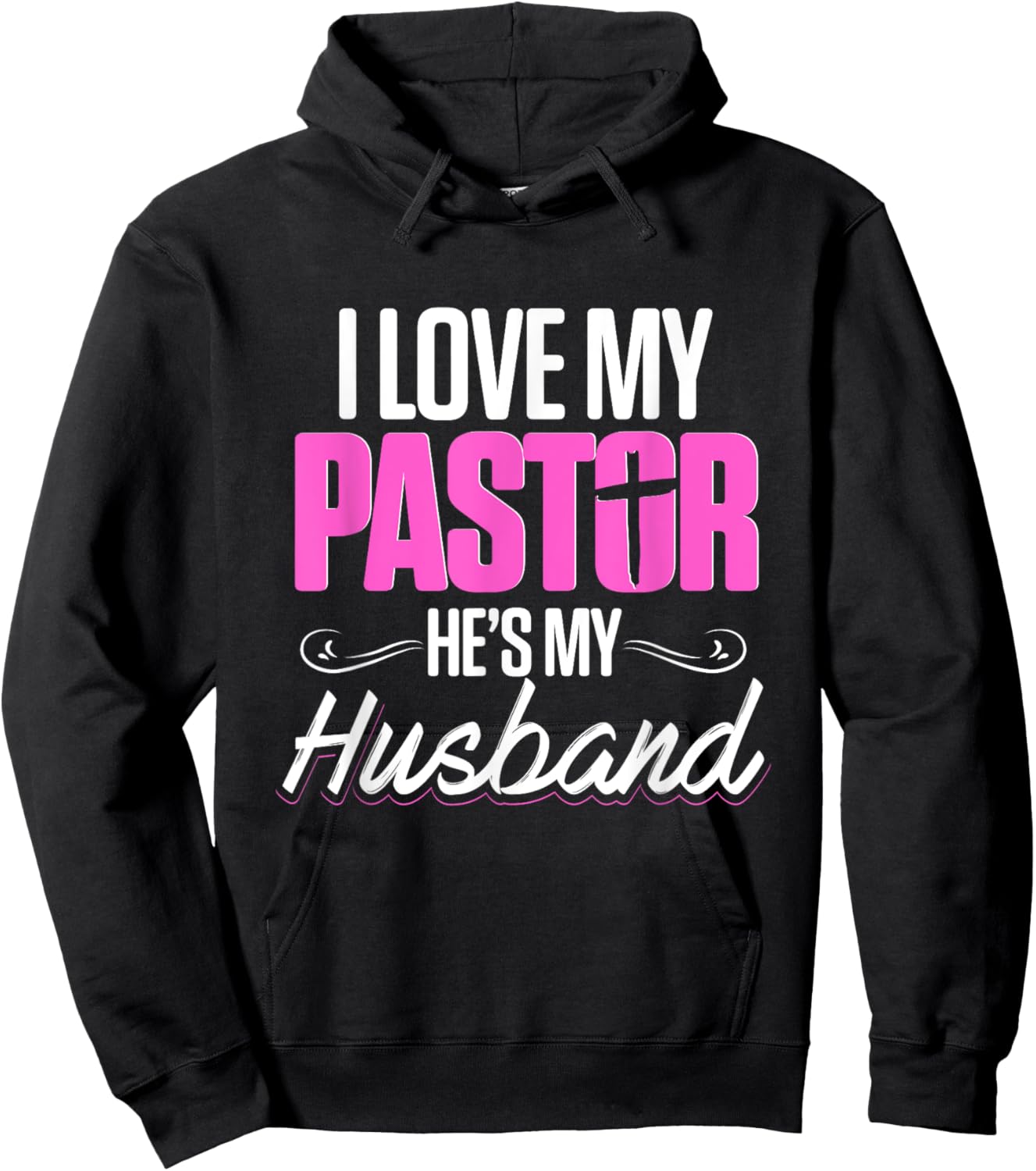 Funny Preachers Christian I Love My Pastor He's My Husband Hoodie - Hoodie | Black