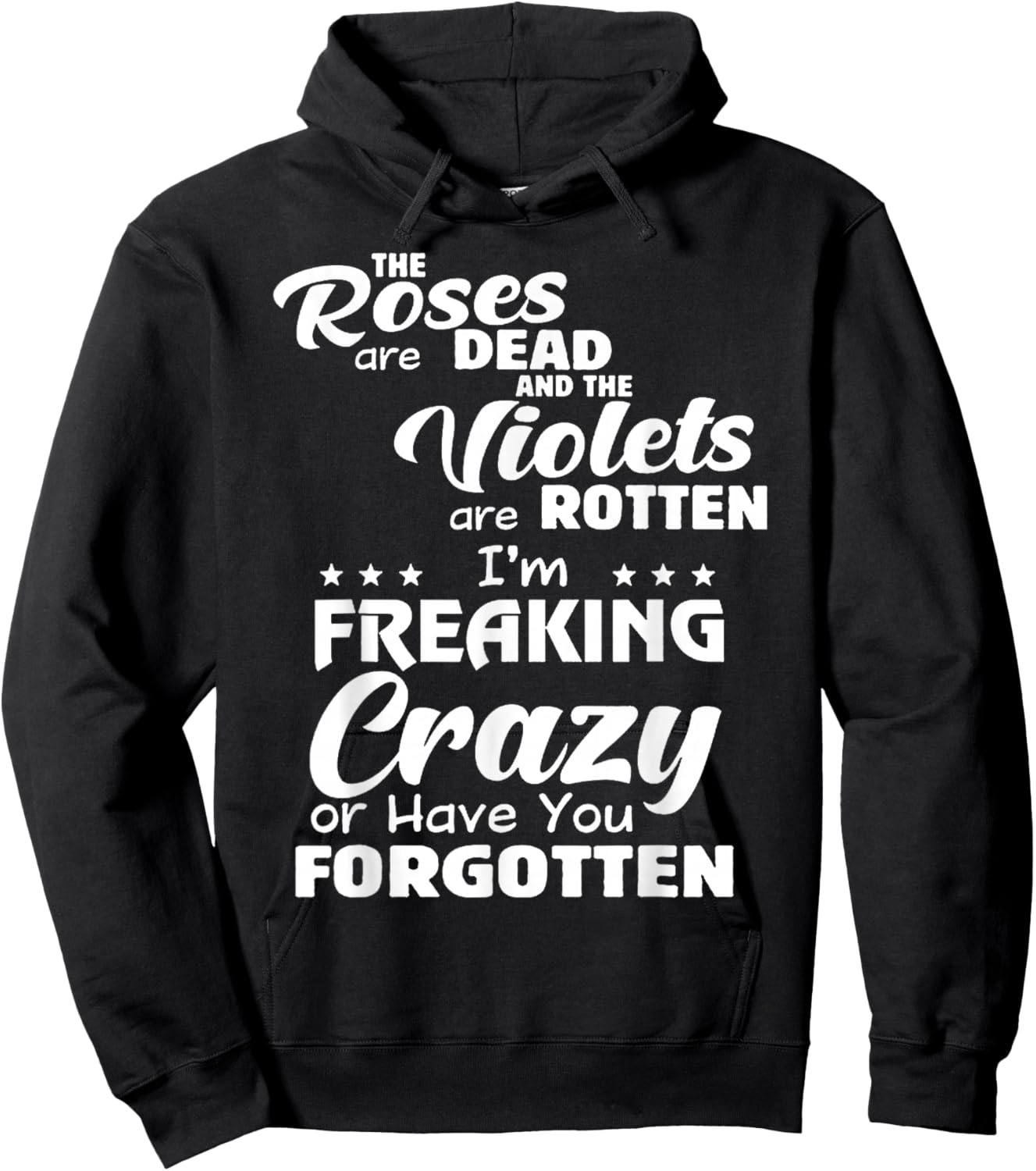 The Roses Are Dead The Violets Are Rotten I’m Freaking Crazy Hoodie - Hoodie | Black