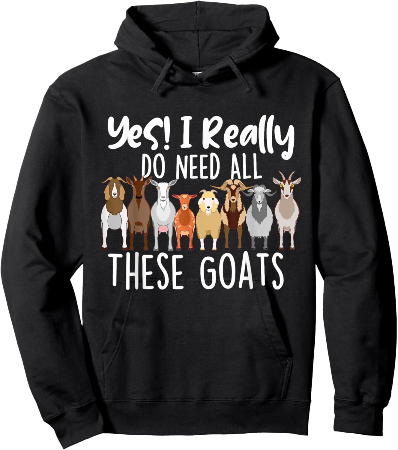 Yes I Really Do Need All These Goats - Goat Lover Farmer Hoodie - Hoodie | Black