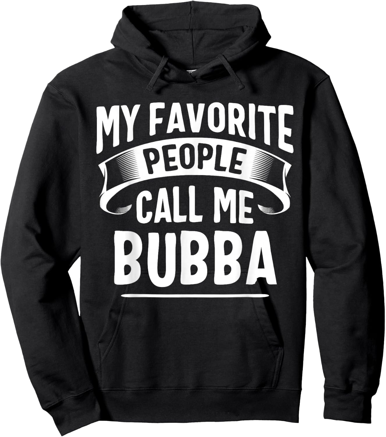 My Favorite People Call Me Bubba Fathers Day Hoodie - Hoodie | Black