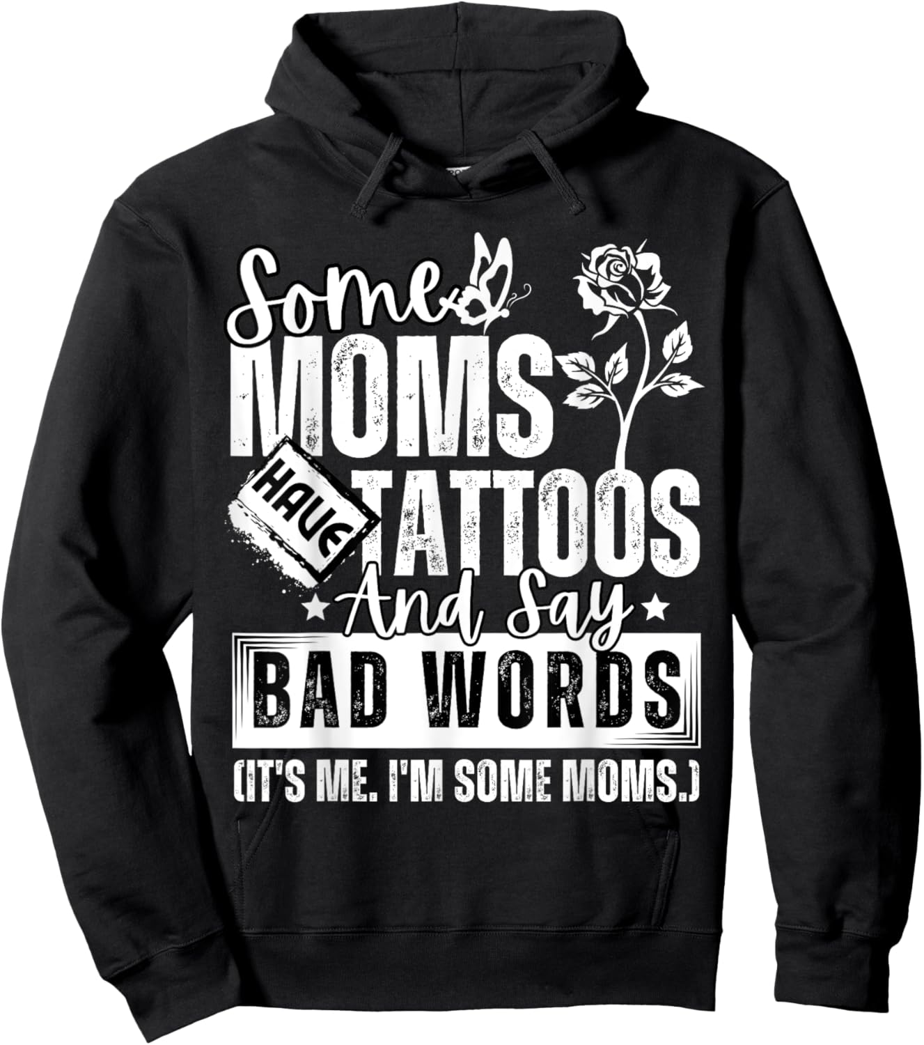 Some Moms Have Tattoos and Say Bad Words It's Proud Me Funny Hoodie - Hoodie | Black