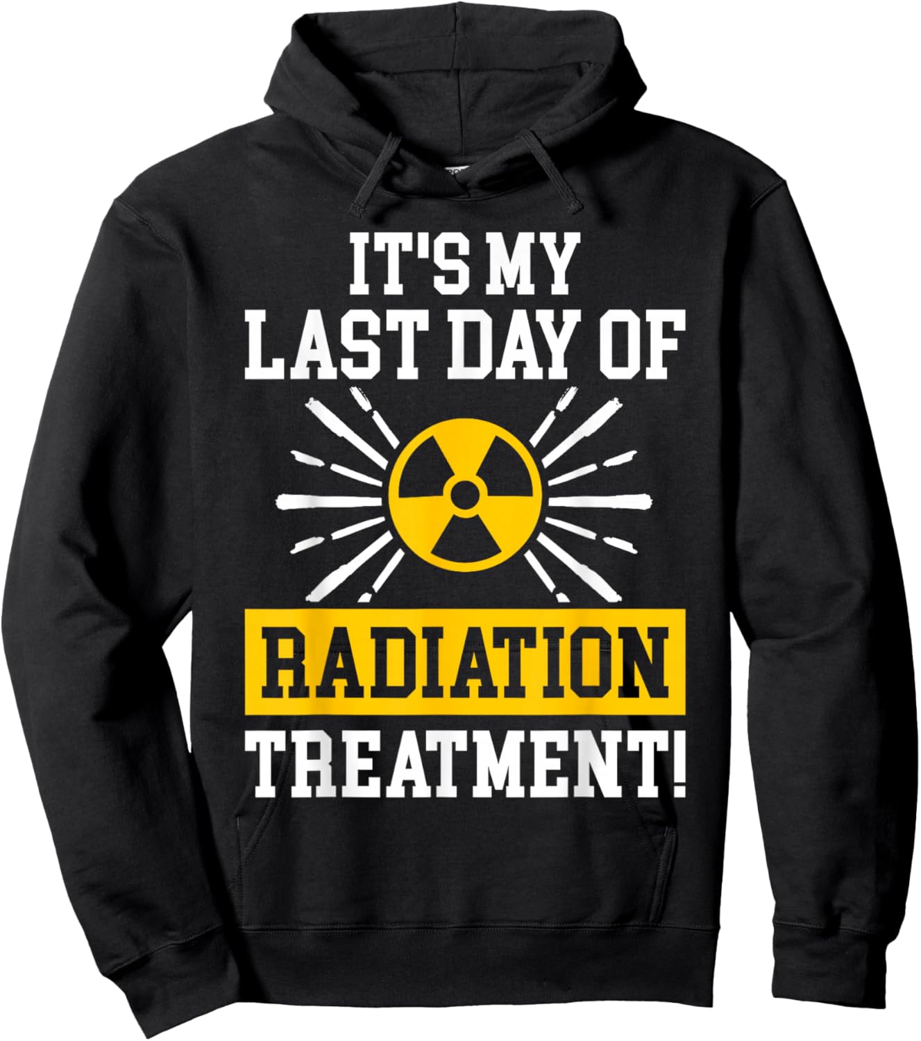 It's My Last Day Of Radiation Therapy Treatment Cancer Hoodie - Hoodie | Black