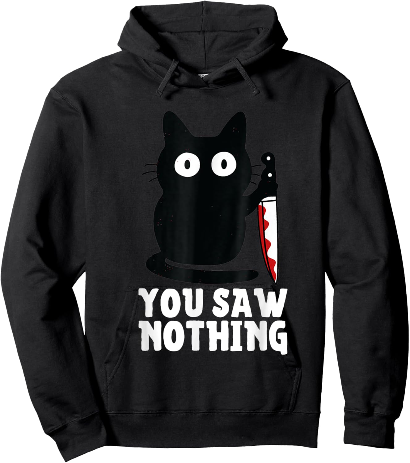 Humour Funny Cat Knife You Saw Nothing Black Cat Sarcasm Hoodie - Hoodie | Black