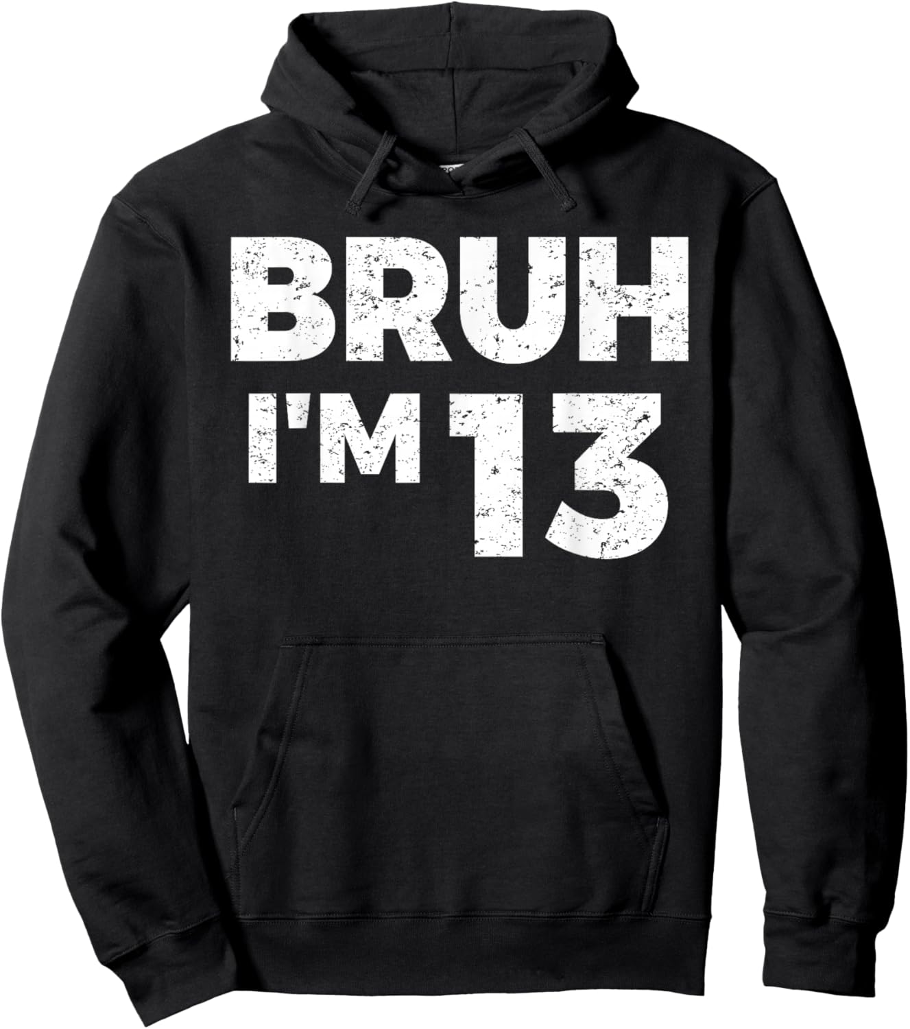 Bruh I'm 13 Bruh It's My 13th Birthday 13 Year Old Birthday Hoodie - Hoodie | Black