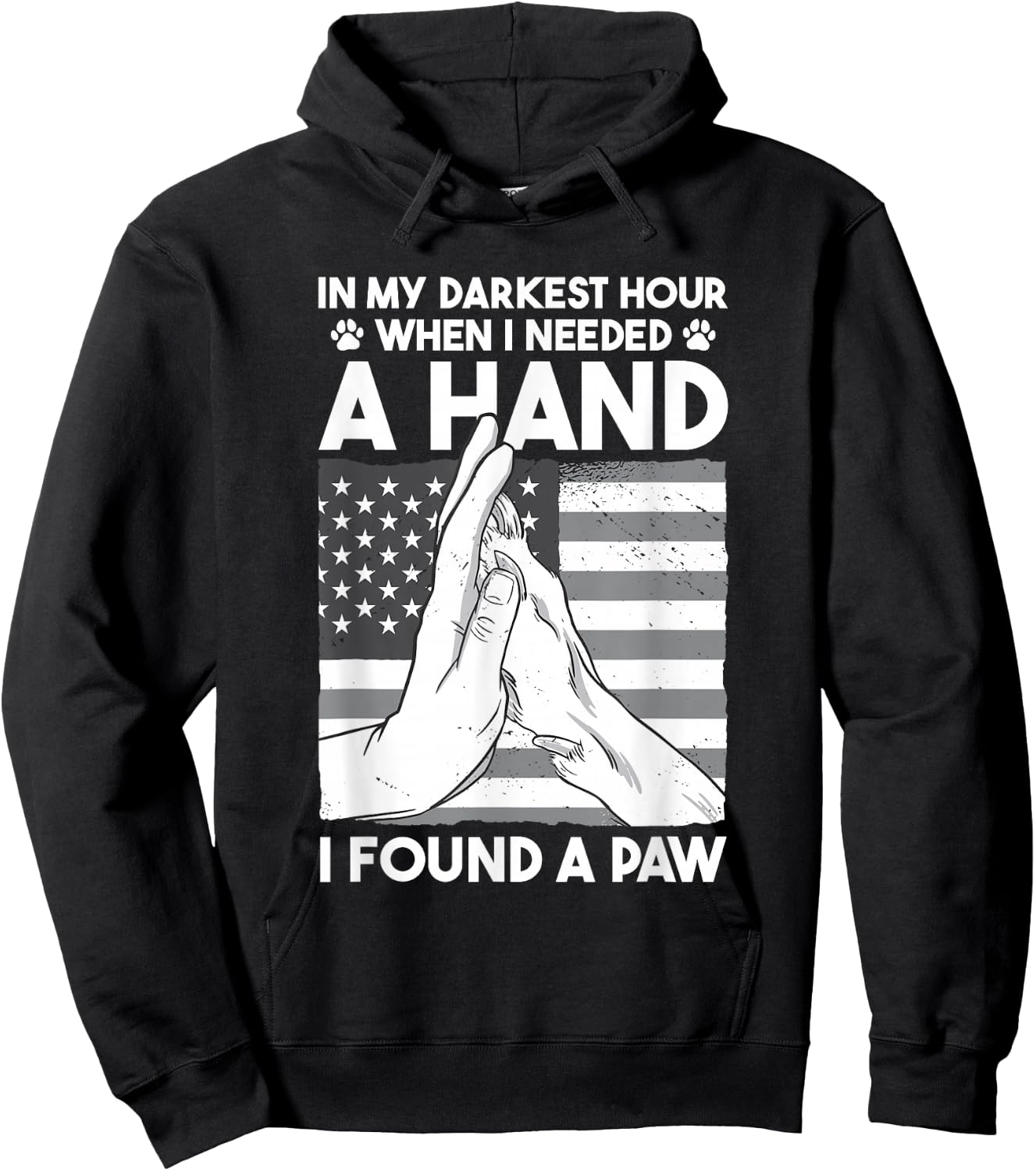 Animal Lovers Dog Owners Gifts In My Darkest Hour When I Needed a Hand I Found a Paw -Adults Black Cotton 60% Polyester 40% Short Sleeve Classic Fit Collarless Small Hoodie - Hoodie | Black