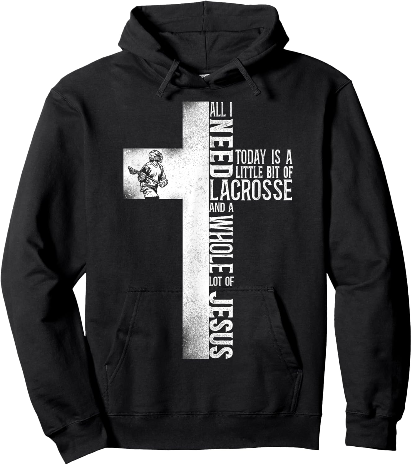 Lacrosse Lax Cross Faith Christian All I Need Today Is A Hoodie - Hoodie | Black