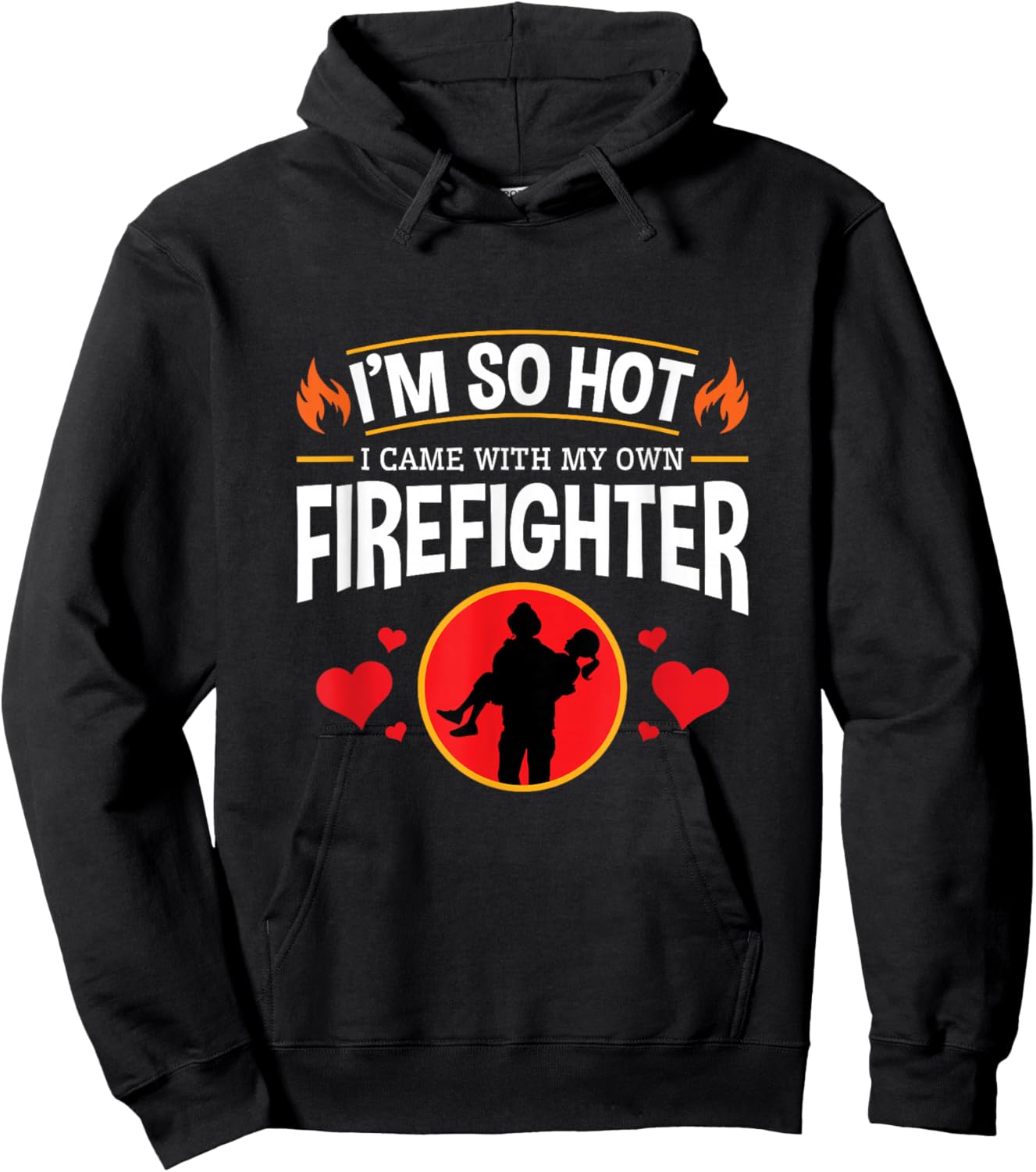 I'm So Hot I Have My Own Firefighter Funny Hoodie - Hoodie | Black