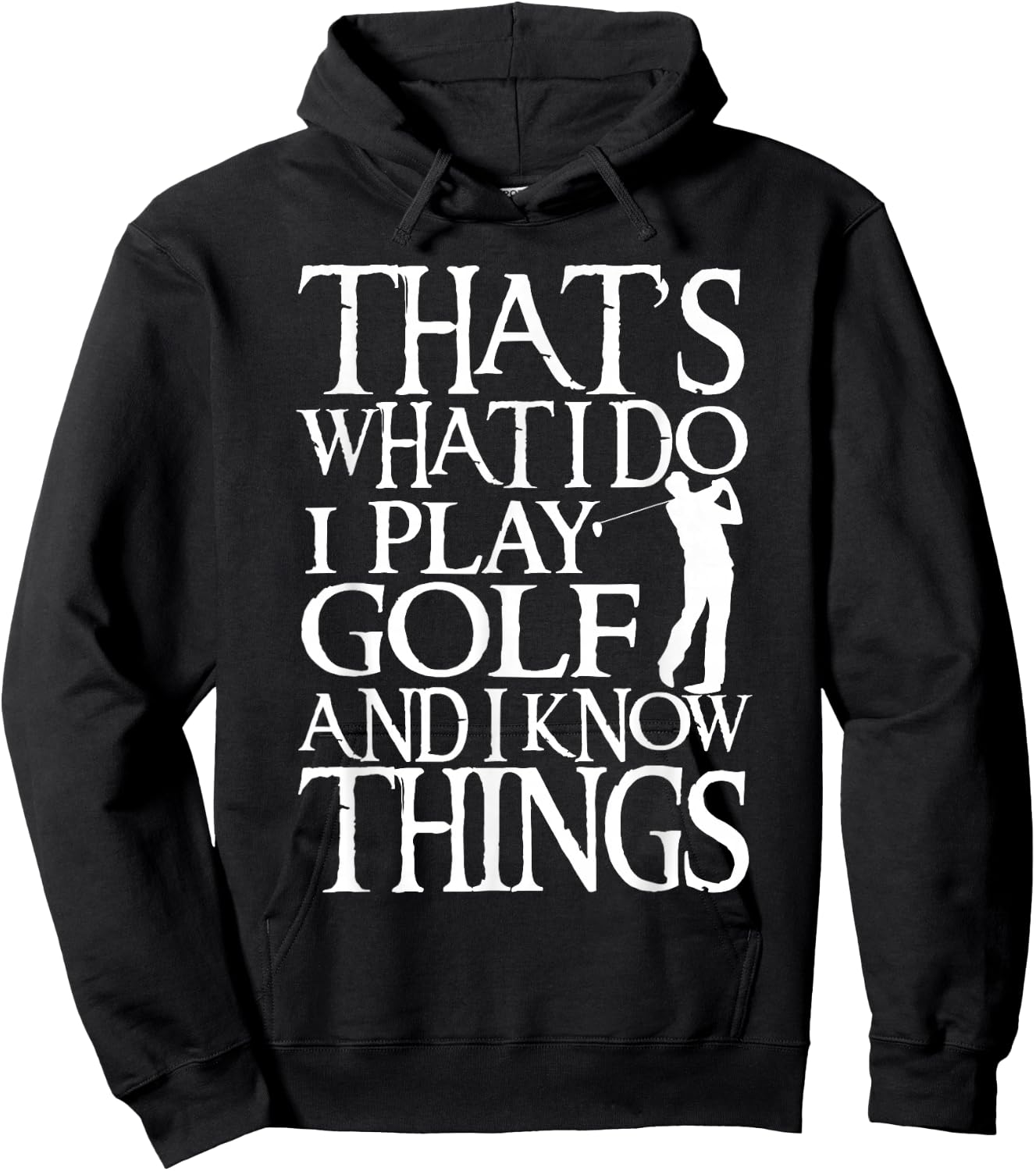I Play Golf And Know Things Design Funny Golf Quote Hoodie - Hoodie | Black