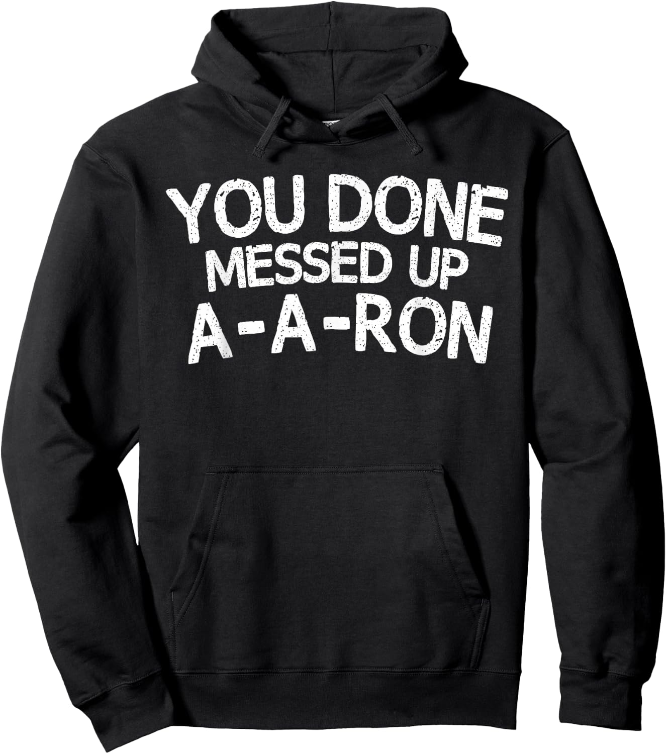 You Done Messed Up A-A-Ron Funny Humor Hoodie - Hoodie | Black