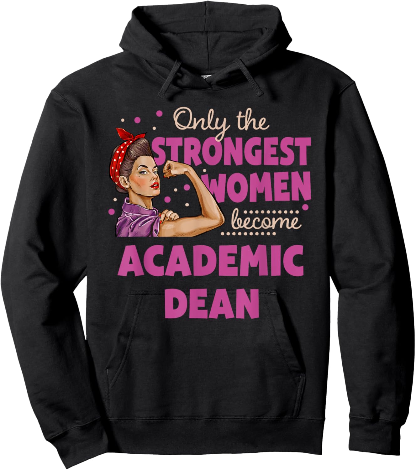 Only The Strongest Women Become Academic Dean Hoodie - Hoodie | Black