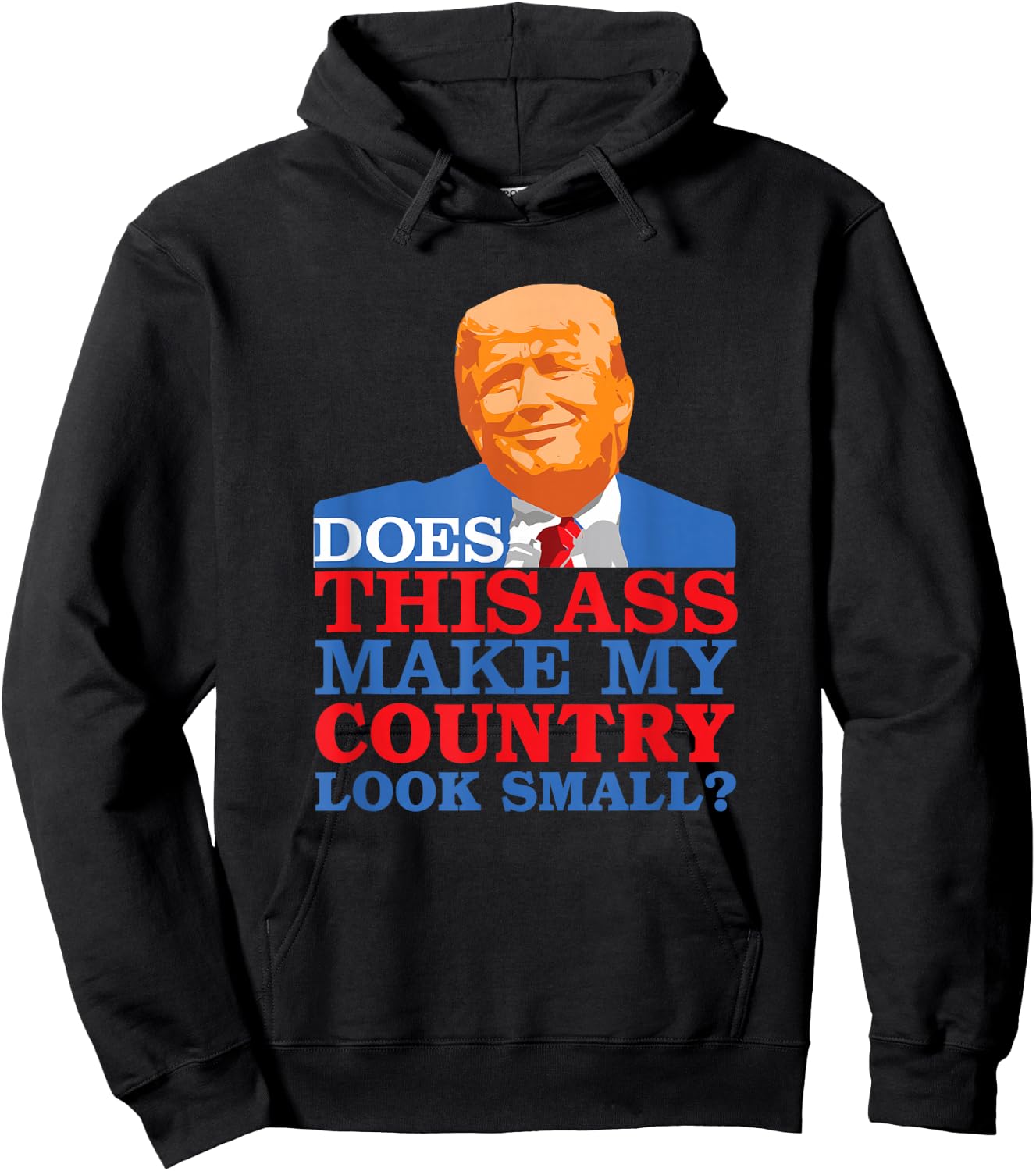 Funny Does this Ass Make My Country Look Small? Anti-Trump Hoodie - Hoodie | Black