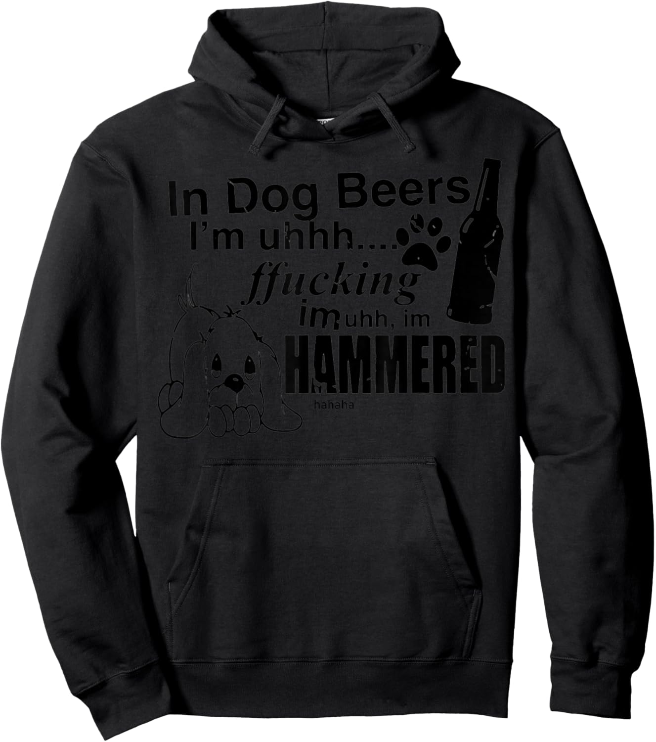 In Dog Beers I’m Uh Fucking Imuh I’m Hammered Hoodie - Hoodie | Black