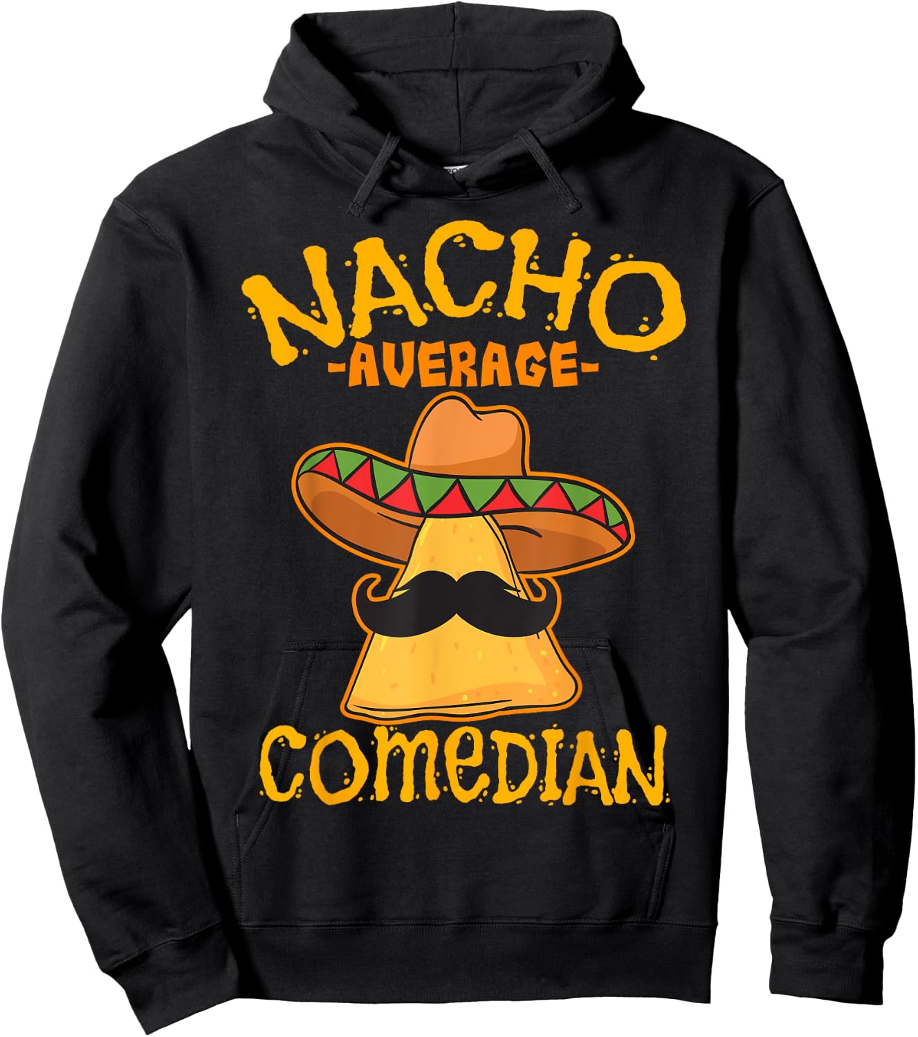 Nacho Average Comedian Mexican Stand-up Cinco De Mayo Fiesta Hoodie - Hoodie | Black